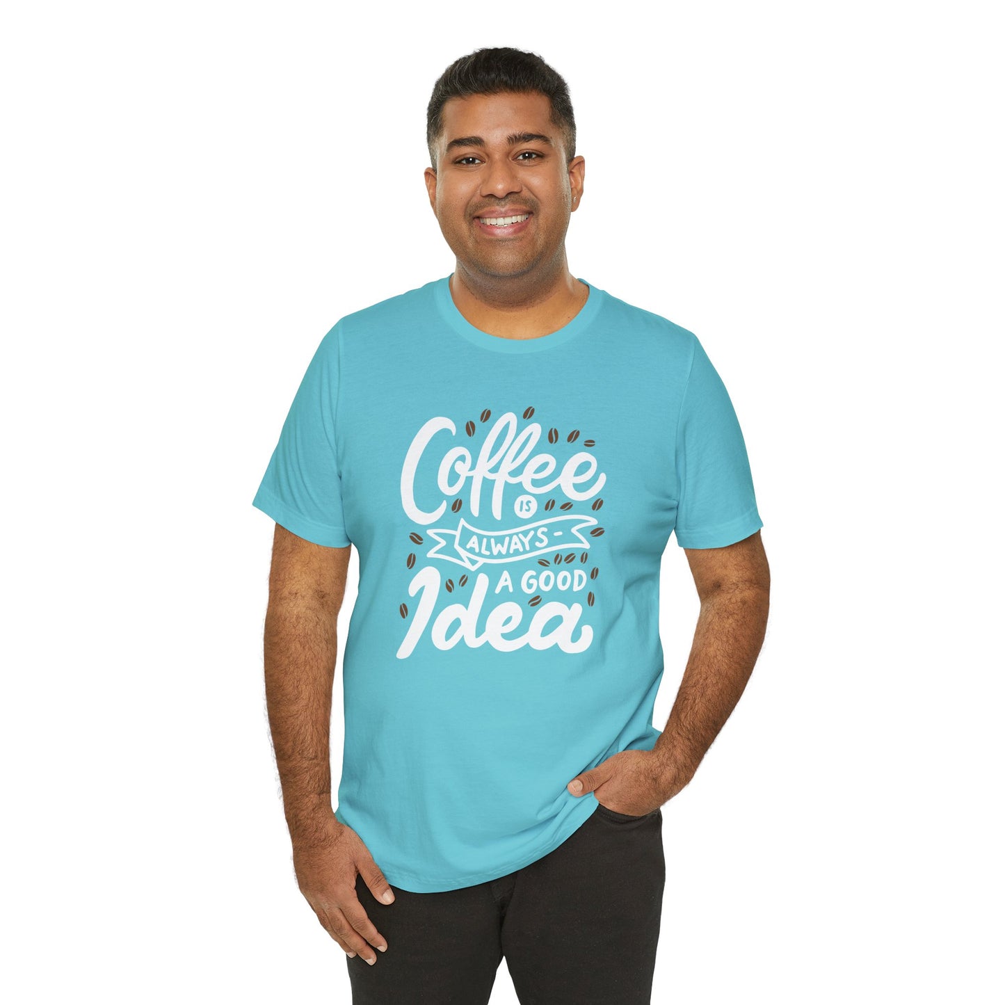 Coffee Is Always A Good Idea White Print Unisex Jersey Short Sleeve Tee