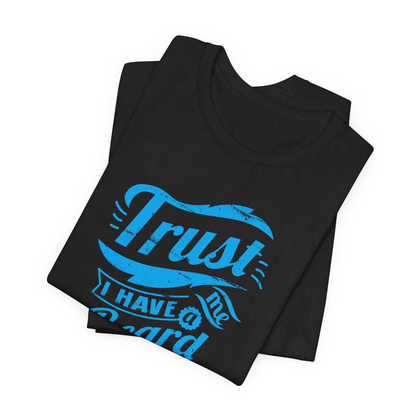 Trust Me I Have A Beard Men's Jersey Short Sleeve Tee