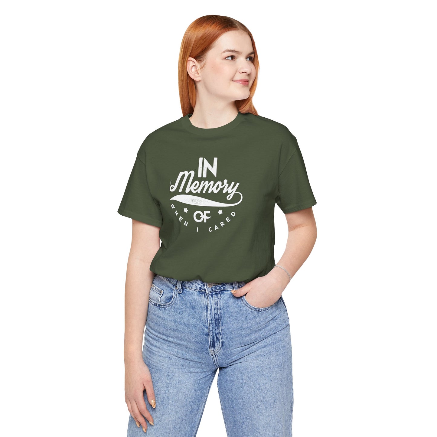 In Memory Of When I Cared Unisex Jersey Short Sleeve Tee