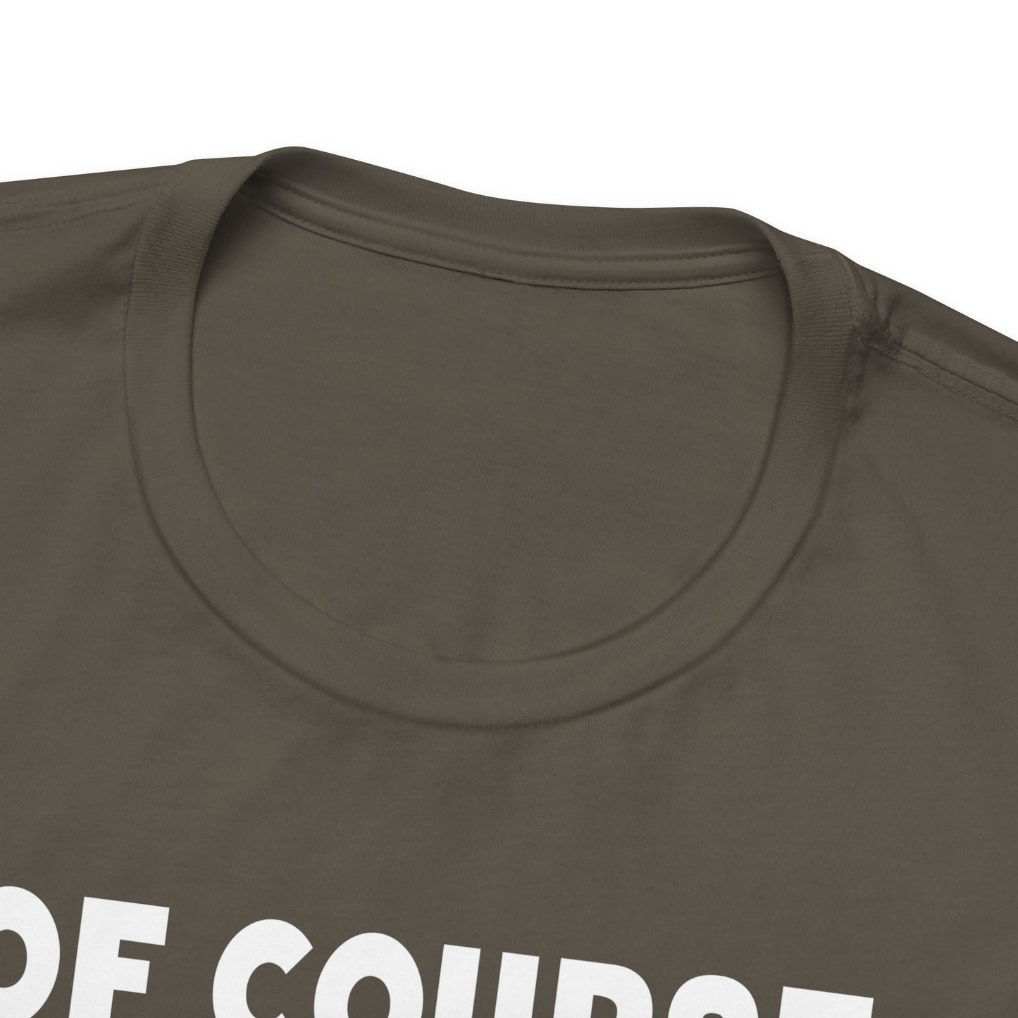 Of Course I Talk To Myself Sometimes I Need Expert Advice Unisex Jersey Short Sleeve Tee