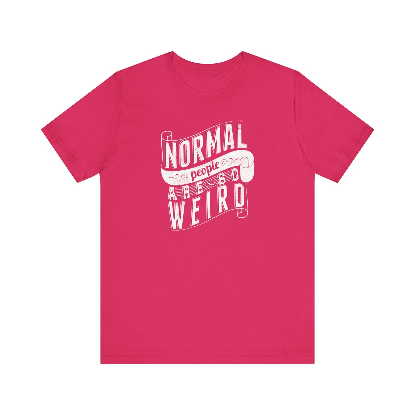 Normal People Are So Weird Unisex Jersey Short Sleeve Tee