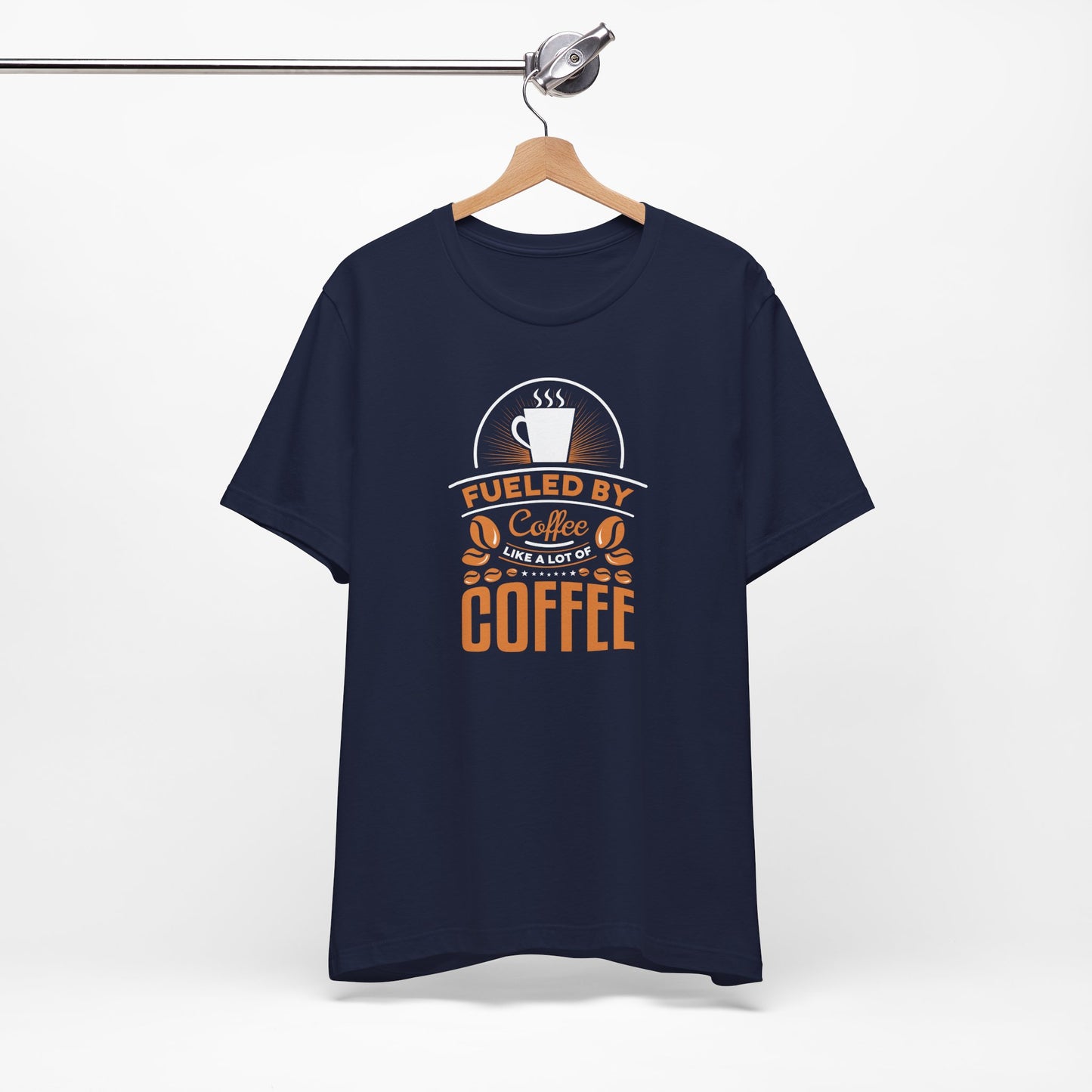 Fueled By Coffee Like A Lot Of Coffee Unisex Jersey Short Sleeve Tee
