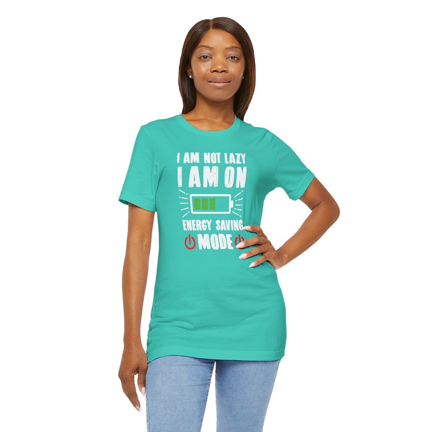 I Am Not Lazy I Am On Energy Saving Mode Unisex Jersey Short Sleeve Tee