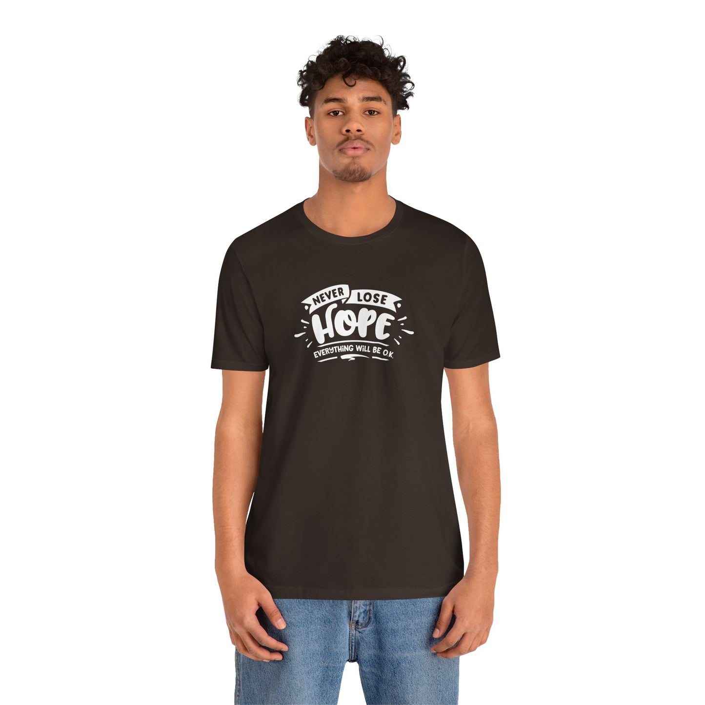 Never Lose Hope Everything Will Be Ok Unisex Jersey Short Sleeve Tee