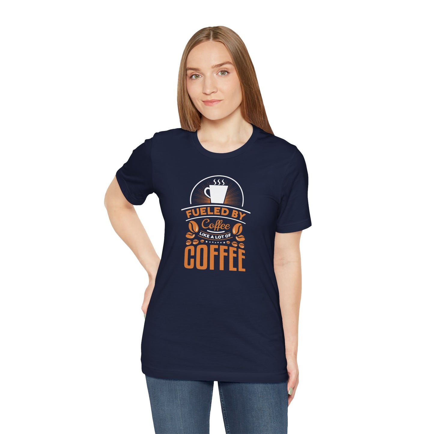 Fueled By Coffee Like A Lot Of Coffee Unisex Jersey Short Sleeve Tee