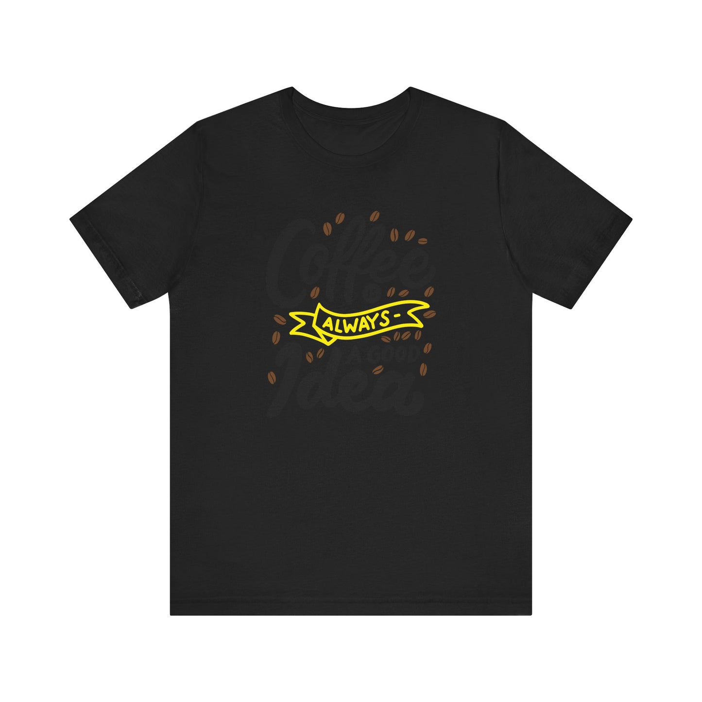 Coffee Is Always A Good Idea Yellow Print Unisex Jersey Short Sleeve Tee