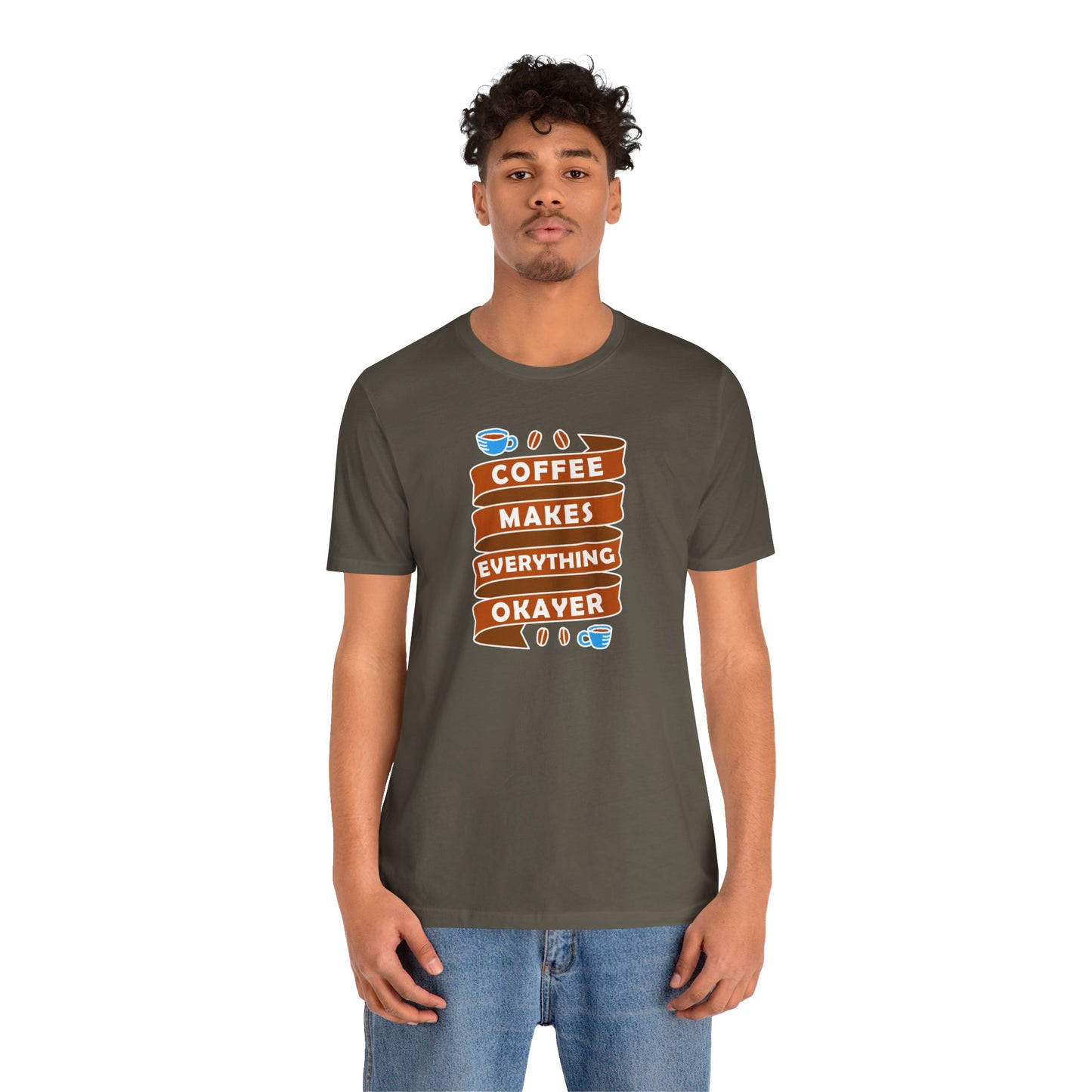 Coffee Makes Everything Okayer Unisex Jersey Short Sleeve Tee