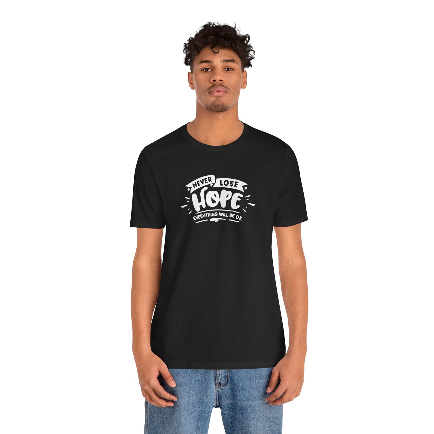 Never Lose Hope Everything Will Be Ok Unisex Jersey Short Sleeve Tee