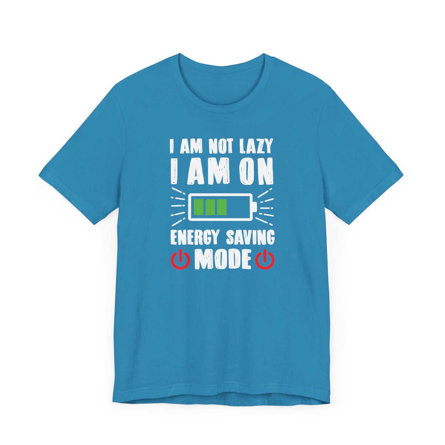 I Am Not Lazy I Am On Energy Saving Mode Unisex Jersey Short Sleeve Tee