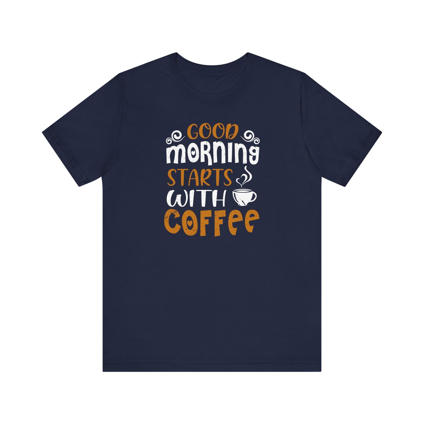 Good Morning Starts With Coffee Unisex Jersey Short Sleeve Tee