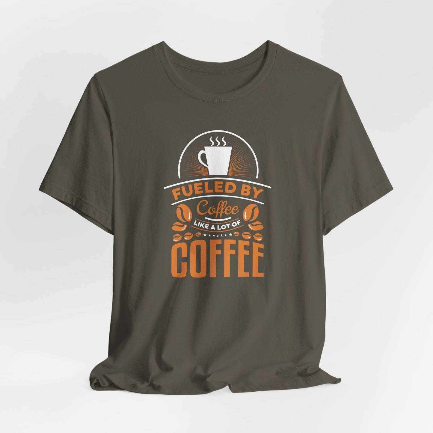 Fueled By Coffee Like A Lot Of Coffee Unisex Jersey Short Sleeve Tee