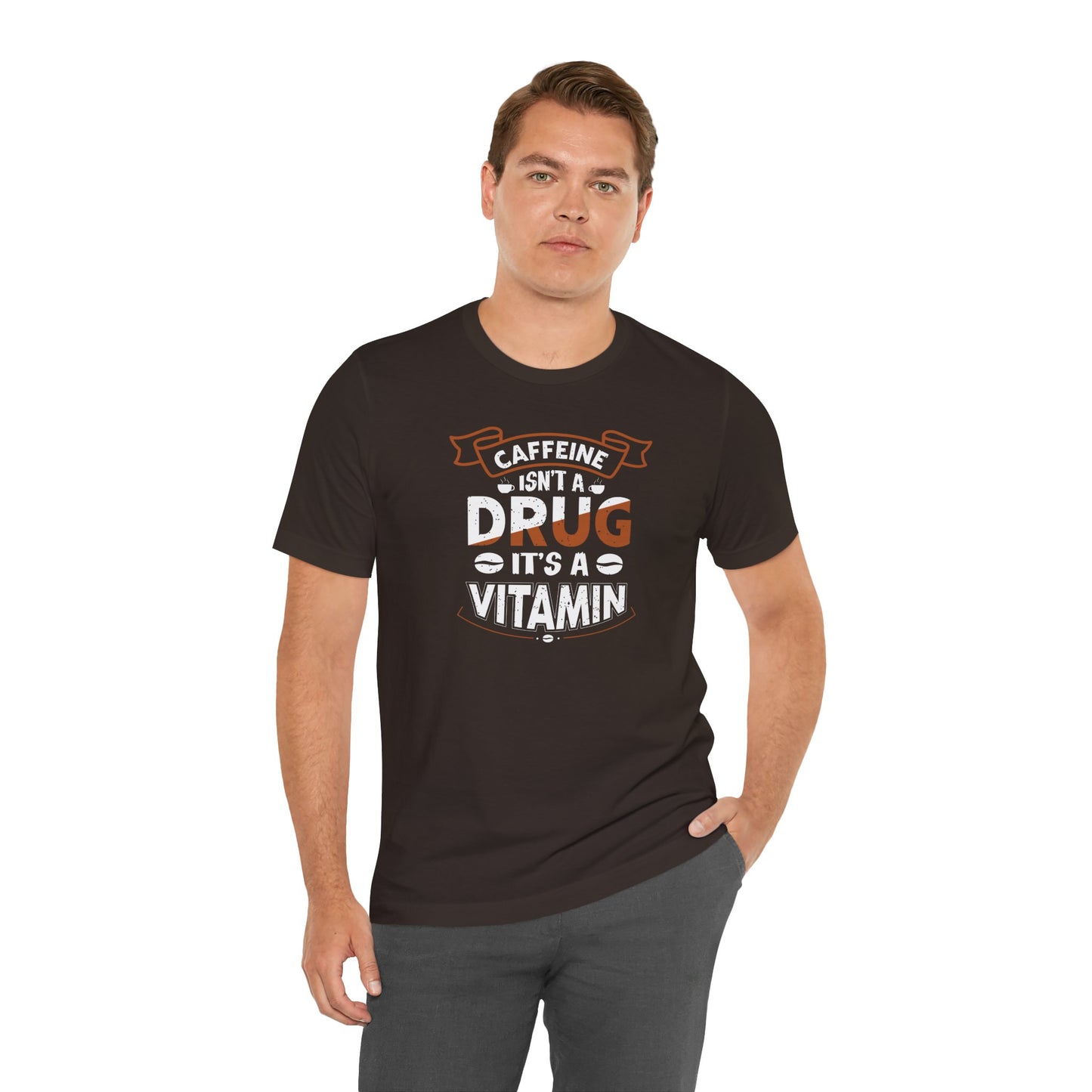 Caffeine Isn't A Drug It's A Vitamin Unisex Jersey Short Sleeve Tee