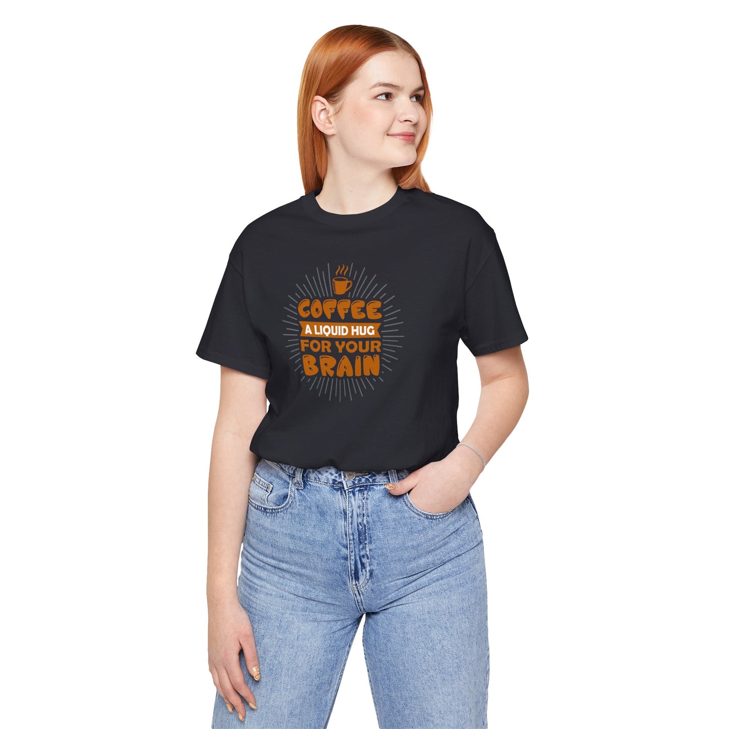 Coffee A Liquid Hug For Your Brain Unisex Jersey Short Sleeve Tee
