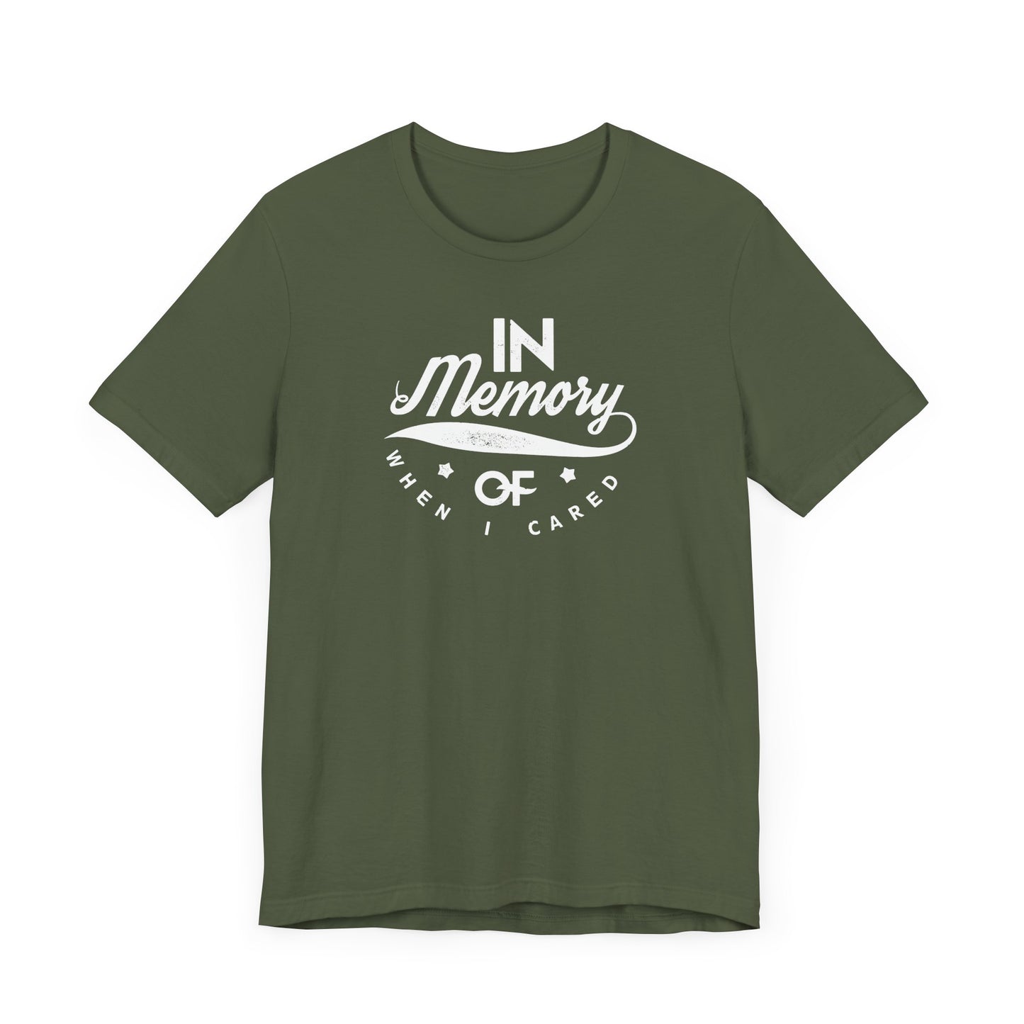 In Memory Of When I Cared Unisex Jersey Short Sleeve Tee