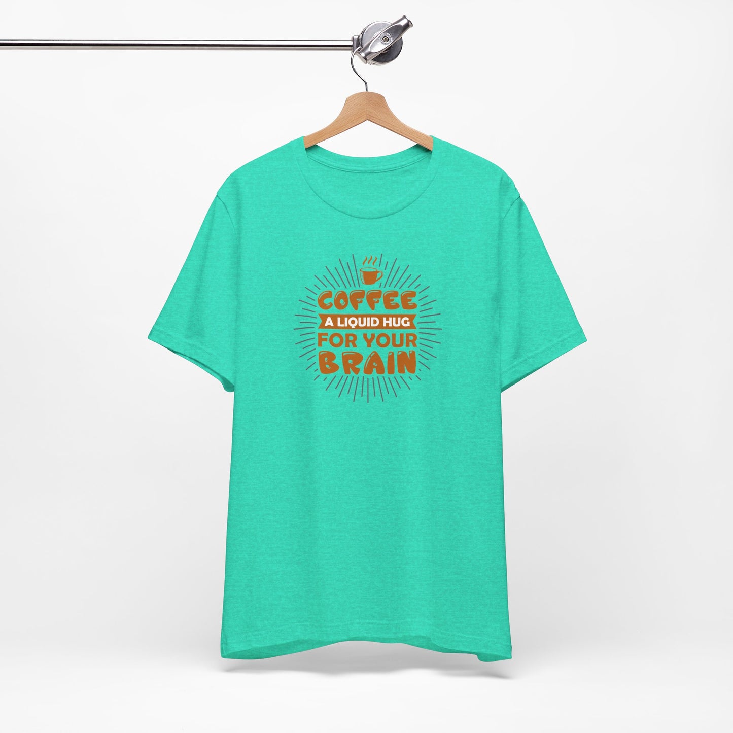 Coffee A Liquid Hug For Your Brain Unisex Jersey Short Sleeve Tee
