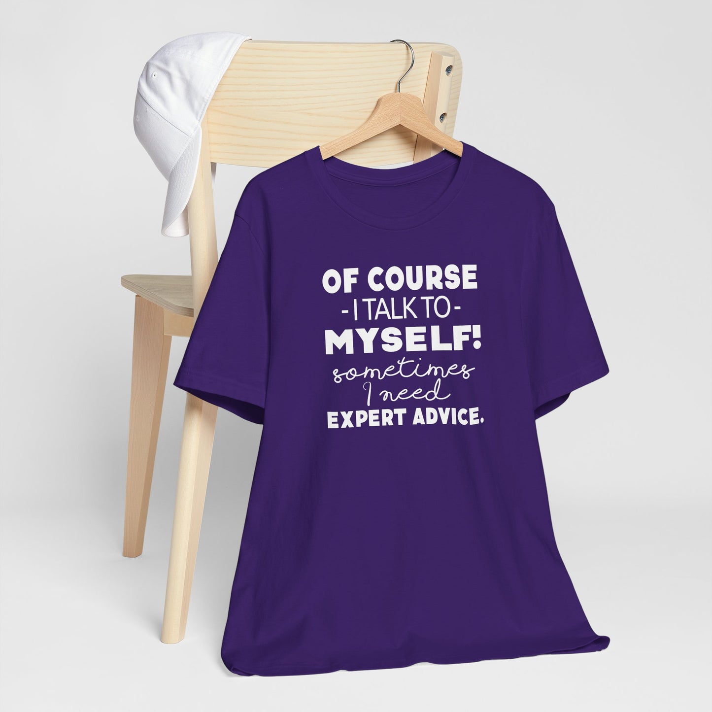 Of Course I Talk To Myself Sometimes I Need Expert Advice Unisex Jersey Short Sleeve Tee