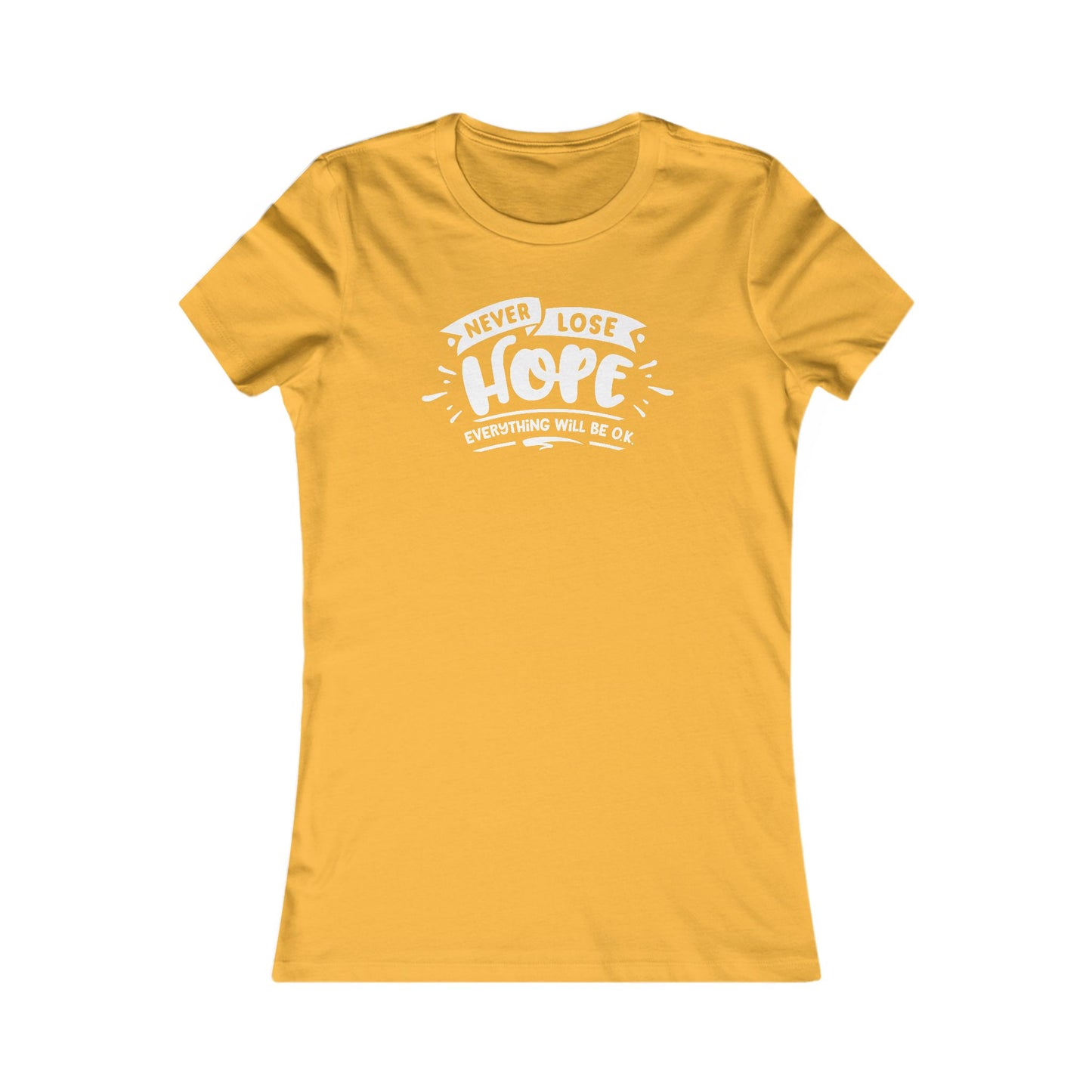 Never Lose Hope Everything Will Be Ok Women's Favorite Tee
