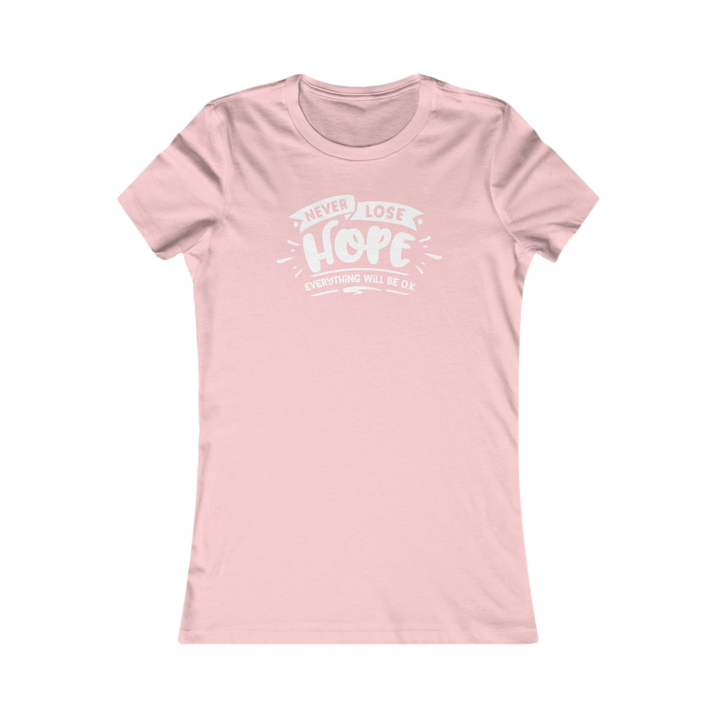 Never Lose Hope Everything Will Be Ok Women's Favorite Tee