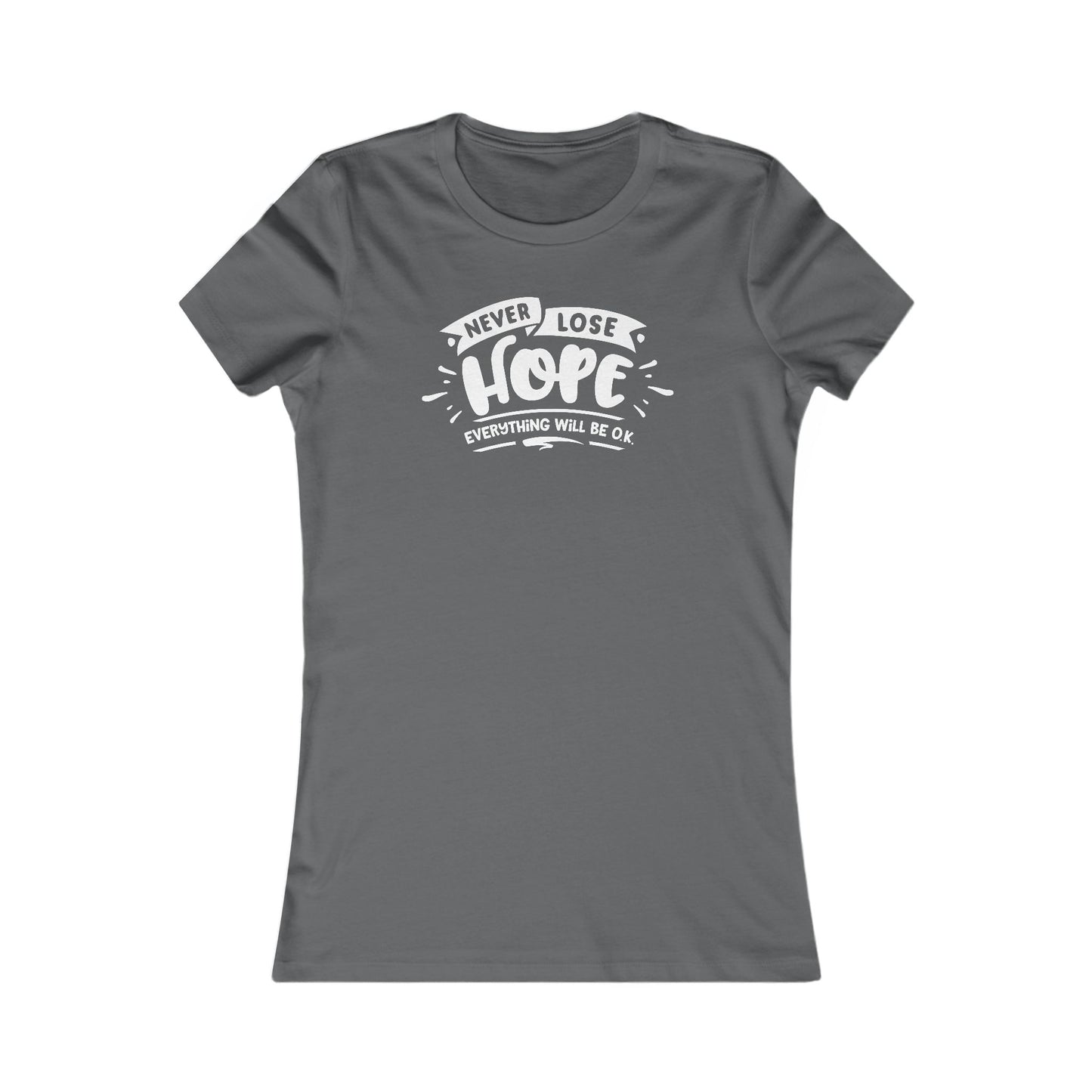Never Lose Hope Everything Will Be Ok Women's Favorite Tee