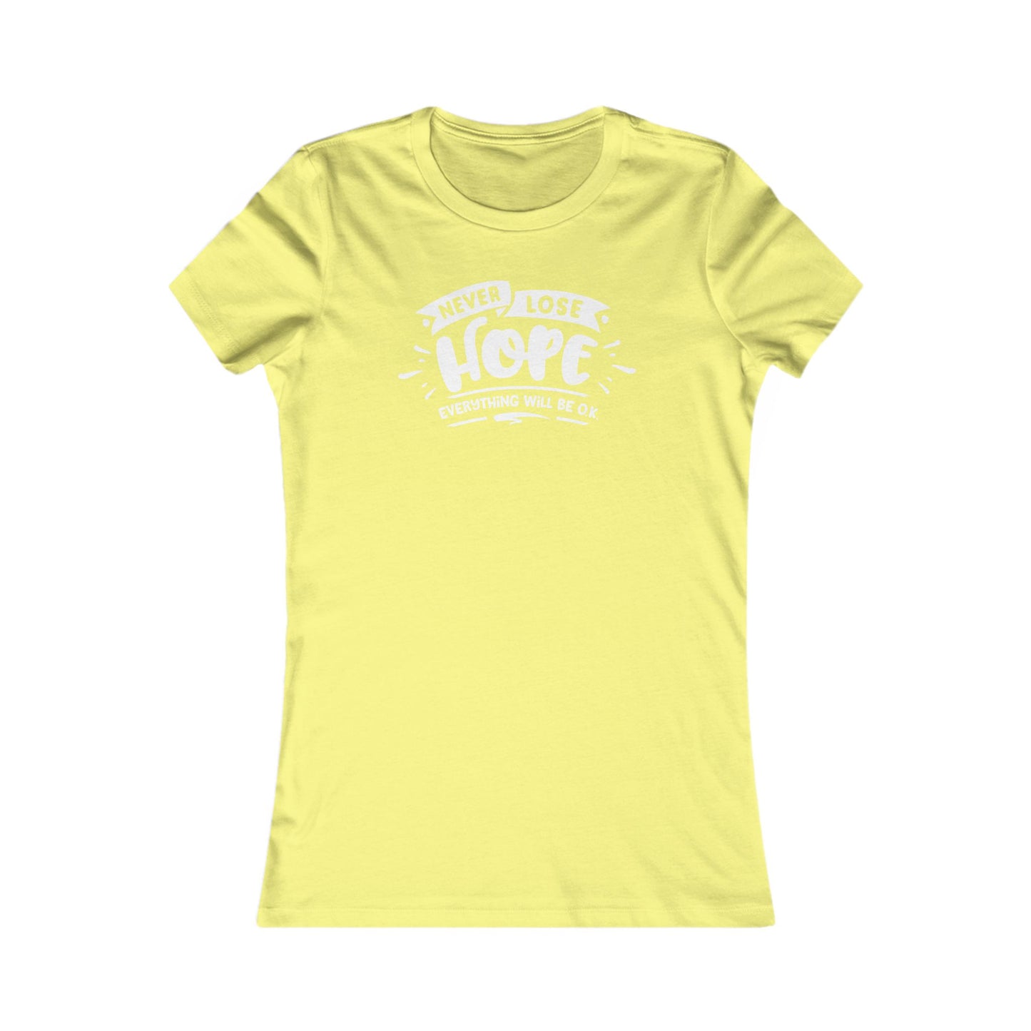 Never Lose Hope Everything Will Be Ok Women's Favorite Tee