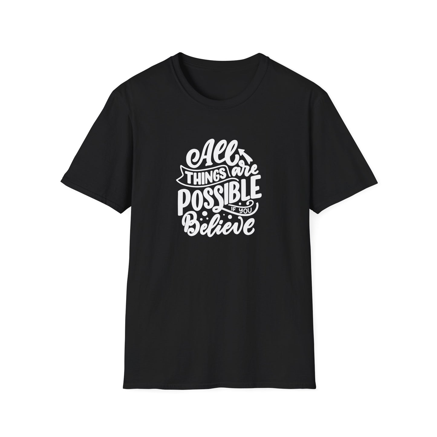 All Things Are Possible If You Believe Unisex Softstyle T-Shirt