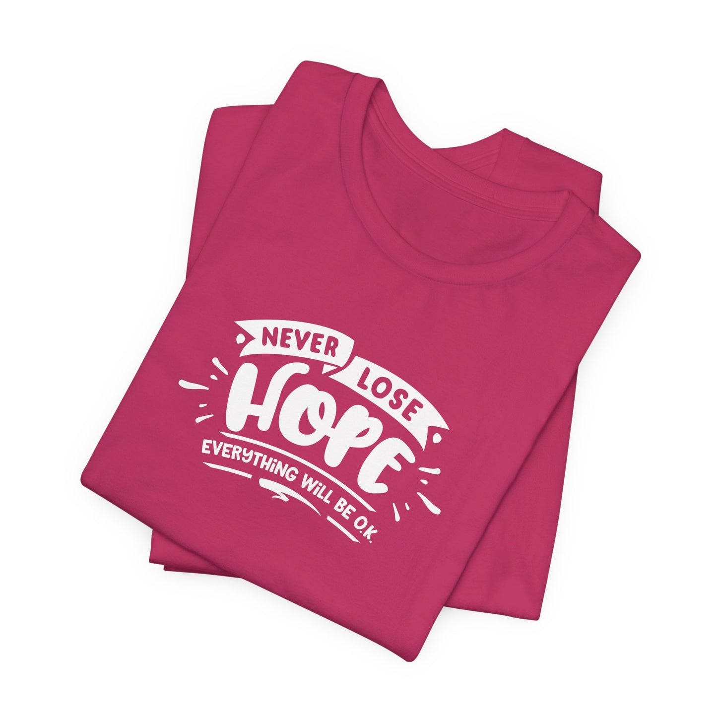 Never Lose Hope Everything Will Be Ok Unisex Jersey Short Sleeve Tee
