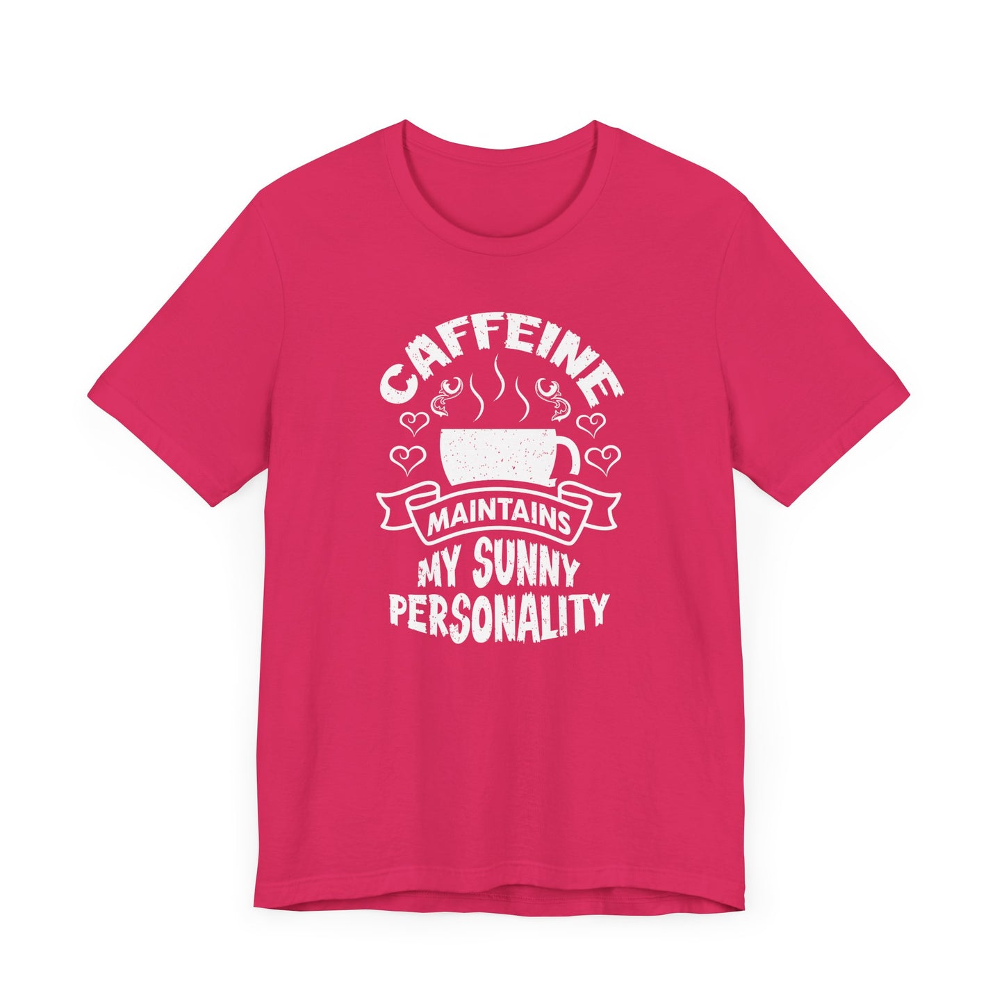 Caffeine Maintains My Sunny Personality Unisex Jersey Short Sleeve Tee