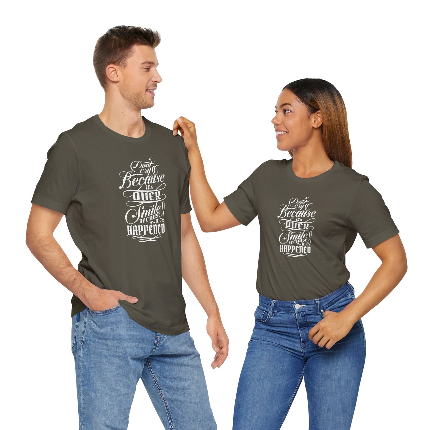 Don't Cry Because It's Over Smile Because It Happened Unisex Jersey Short Sleeve Tee