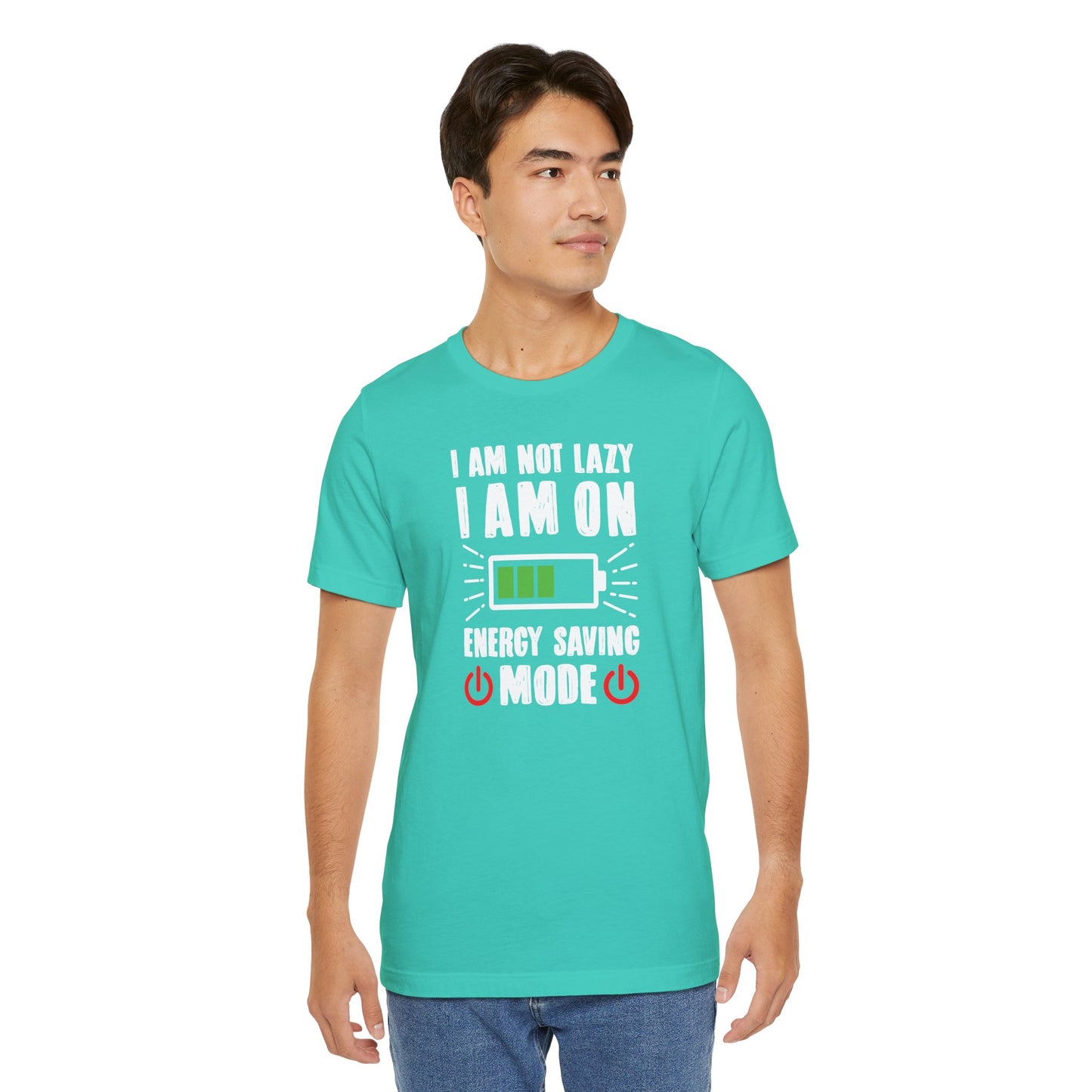 I Am Not Lazy I Am On Energy Saving Mode Unisex Jersey Short Sleeve Tee