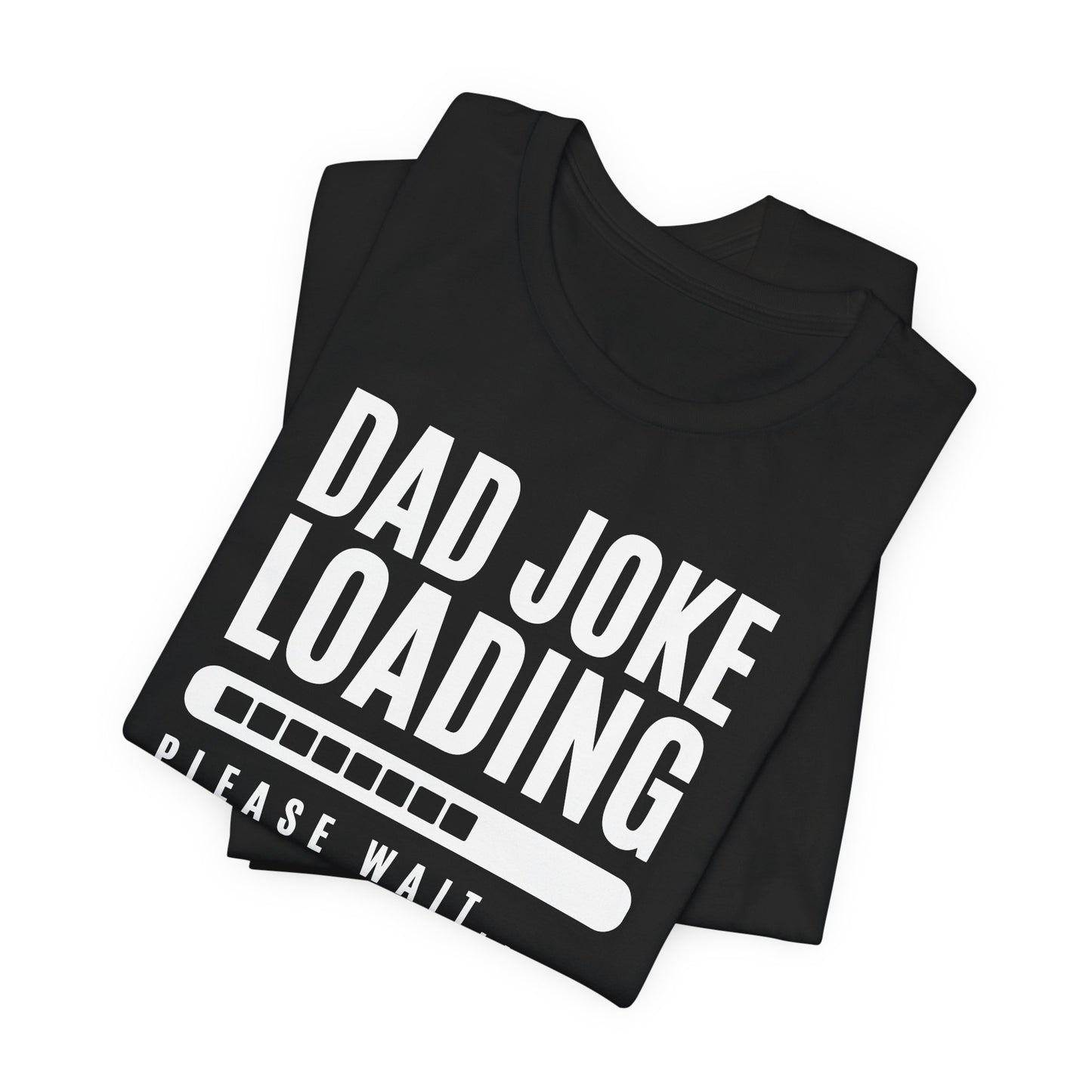 Dad Joke Loading Please Wait Men's Jersey Short Sleeve Tee