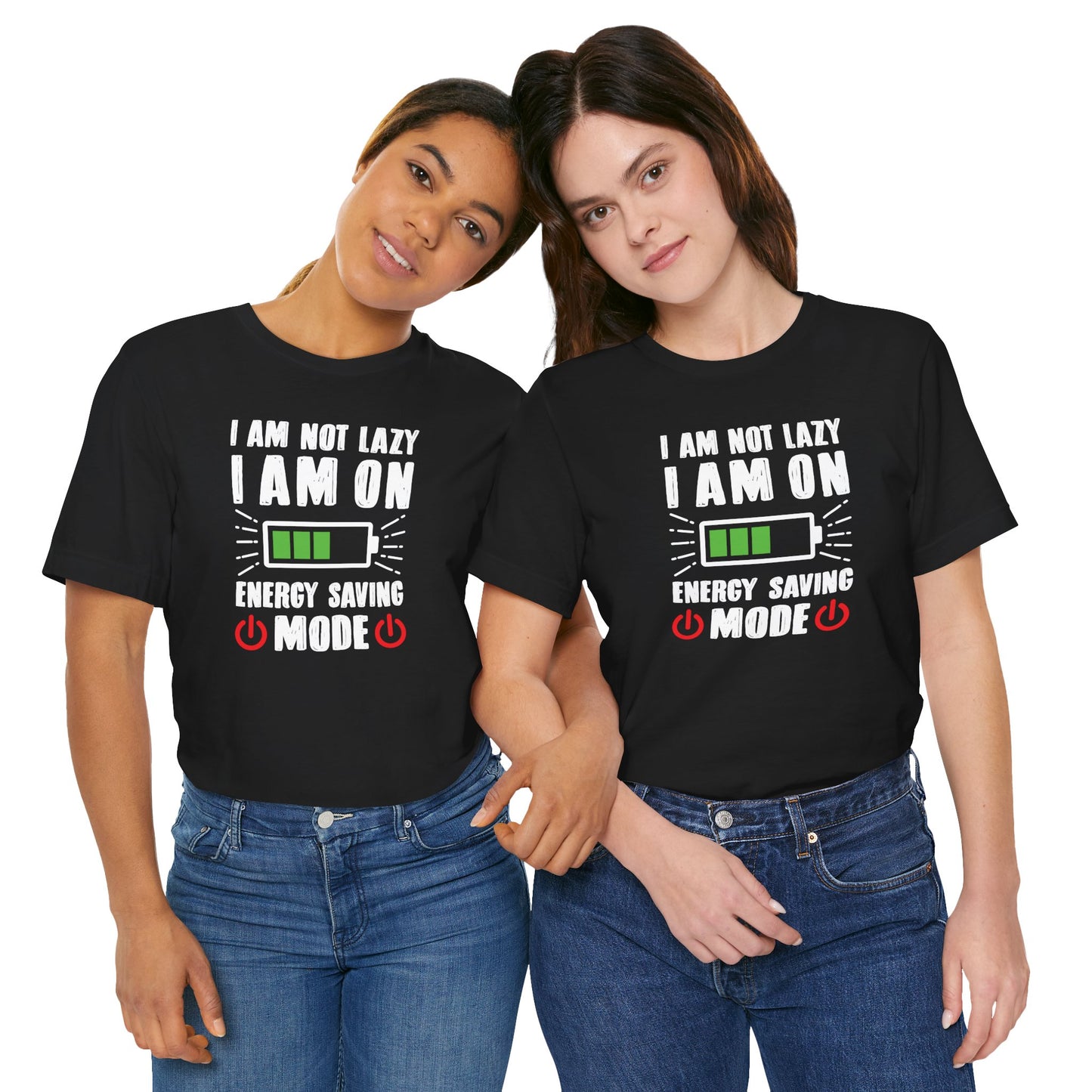 I Am Not Lazy I Am On Energy Saving Mode Unisex Jersey Short Sleeve Tee