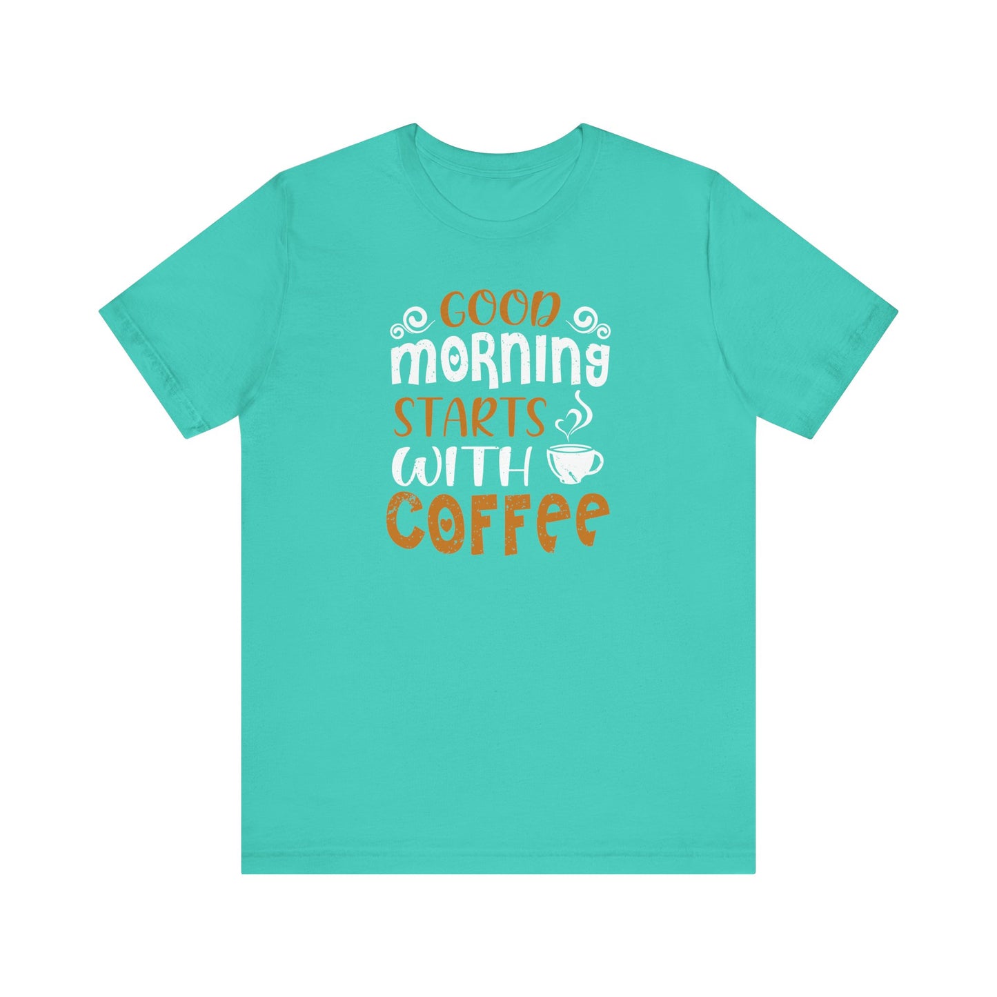 Good Morning Starts With Coffee Unisex Jersey Short Sleeve Tee
