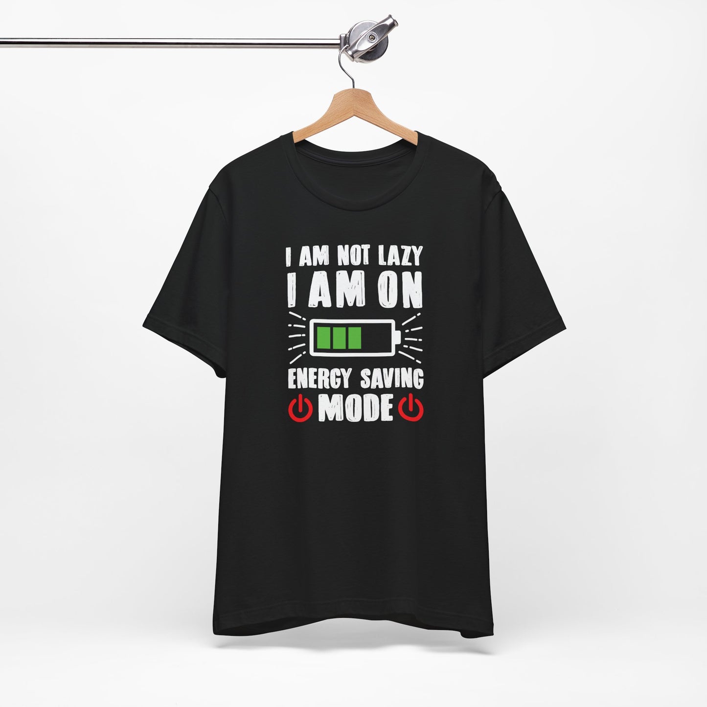 I Am Not Lazy I Am On Energy Saving Mode Unisex Jersey Short Sleeve Tee