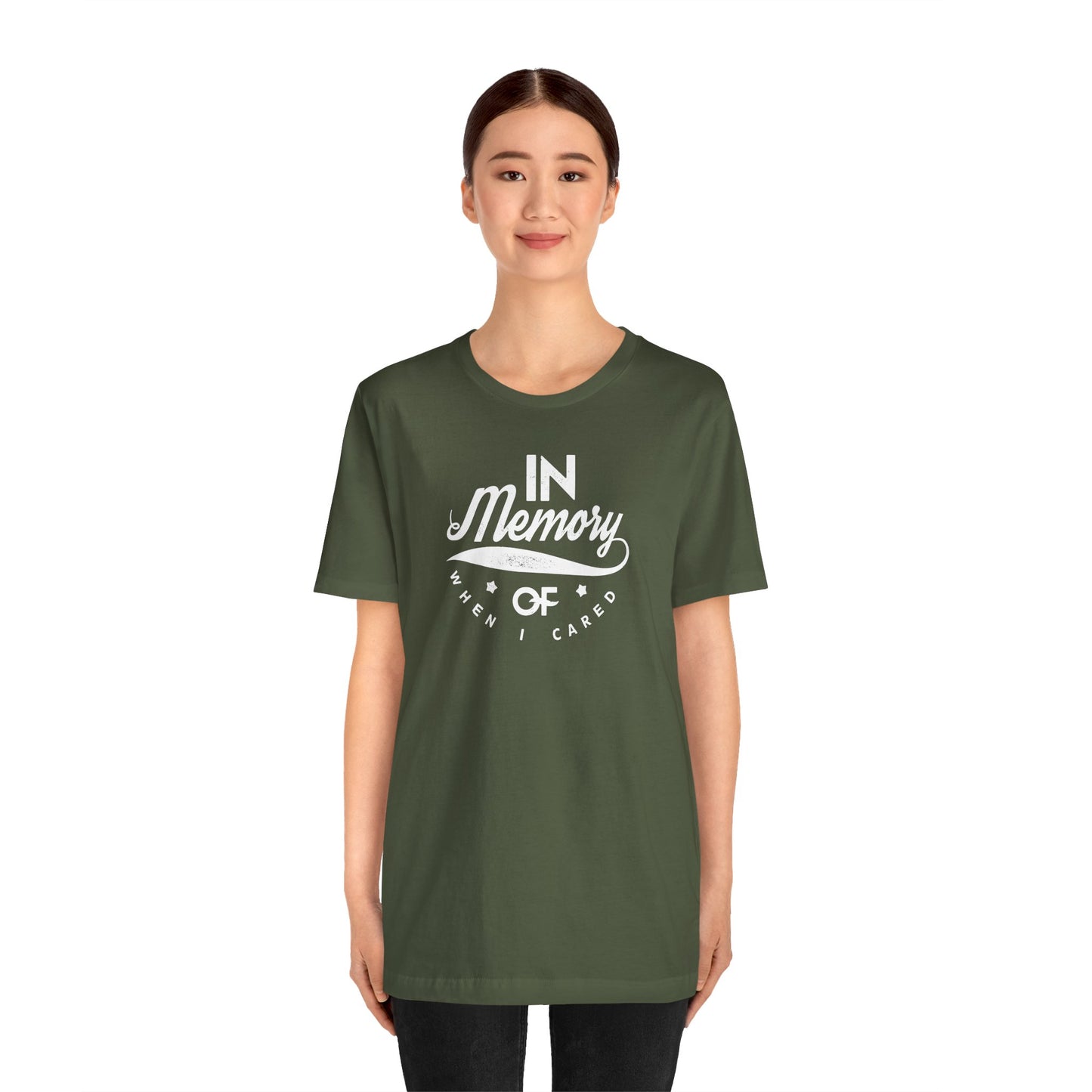 In Memory Of When I Cared Unisex Jersey Short Sleeve Tee
