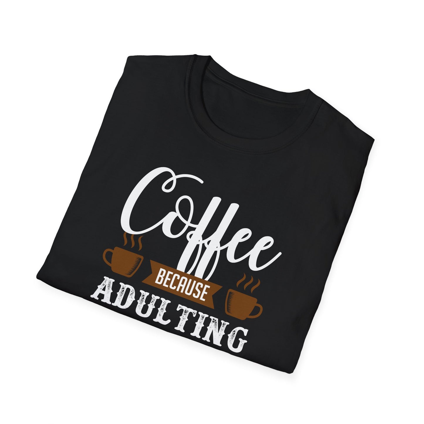 Coffee Because Adulting Is Hard Softstyle T-Shirt
