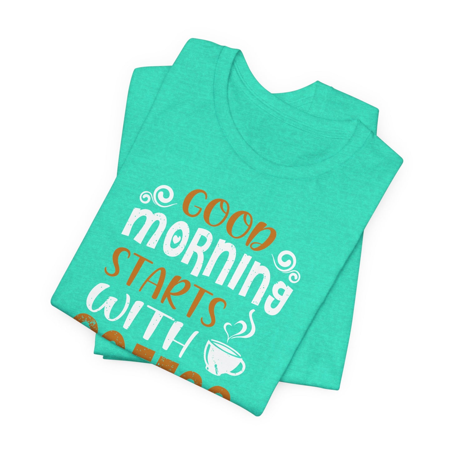 Good Morning Starts With Coffee Unisex Jersey Short Sleeve Tee