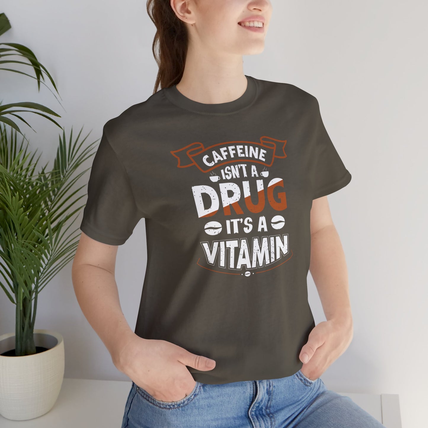 Caffeine Isn't A Drug It's A Vitamin Unisex Jersey Short Sleeve Tee