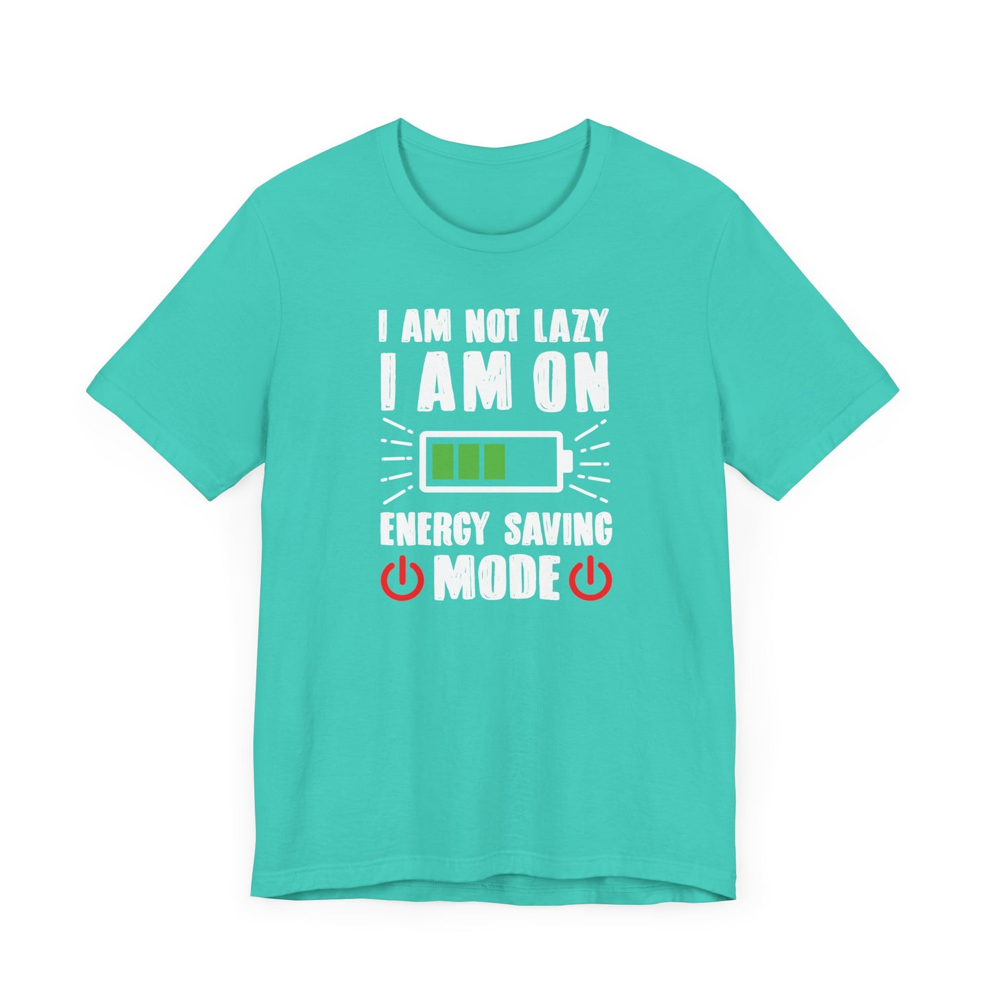 I Am Not Lazy I Am On Energy Saving Mode Unisex Jersey Short Sleeve Tee