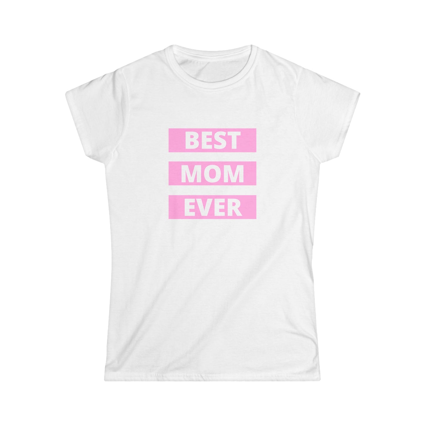 Best Mom Ever Women's Softstyle Tee