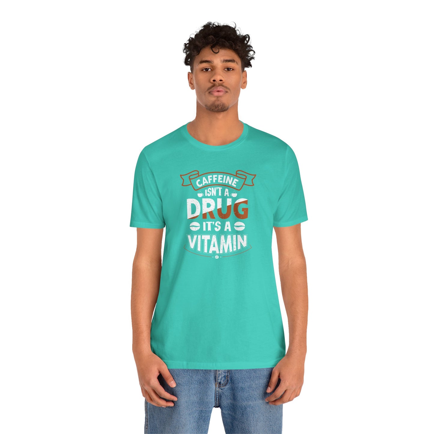Caffeine Isn't A Drug It's A Vitamin Unisex Jersey Short Sleeve Tee