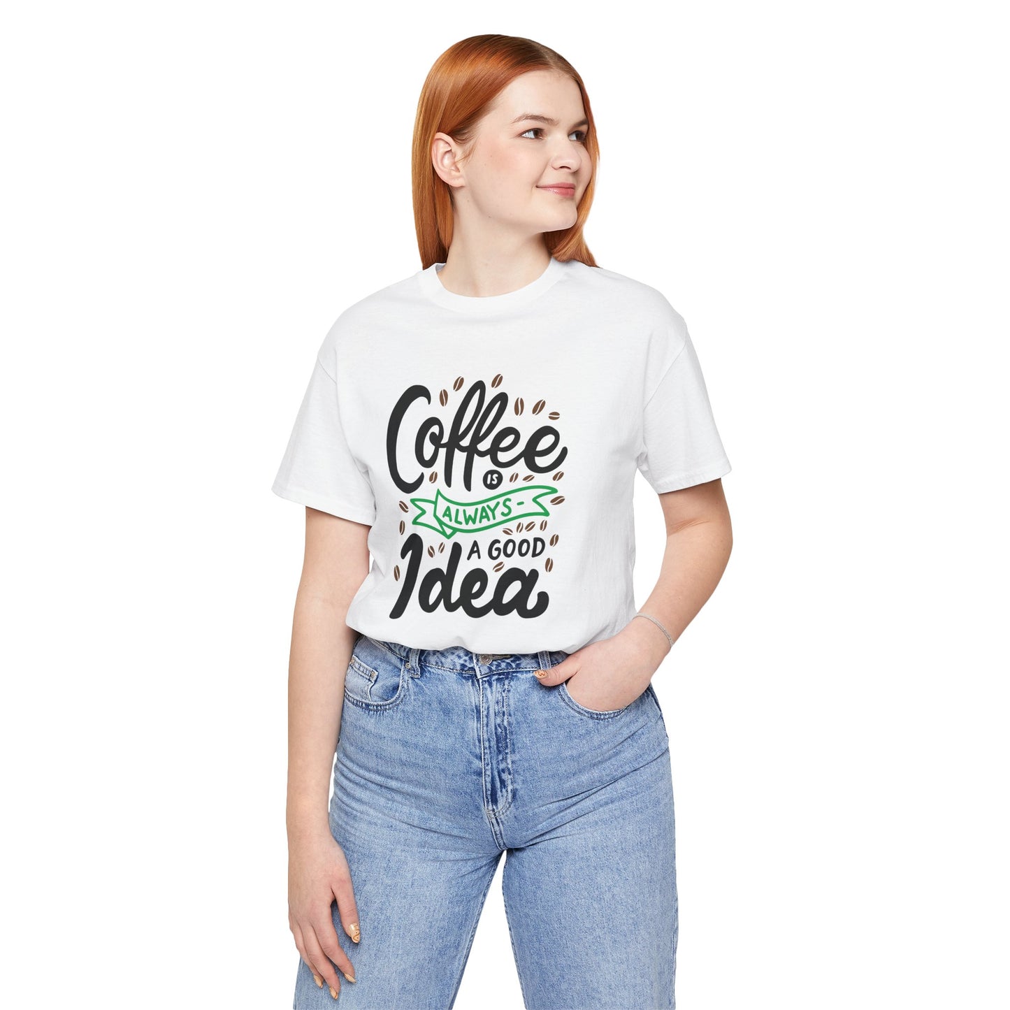 Coffee Is Always A Good Idea Green Print Unisex Jersey Short Sleeve Tee