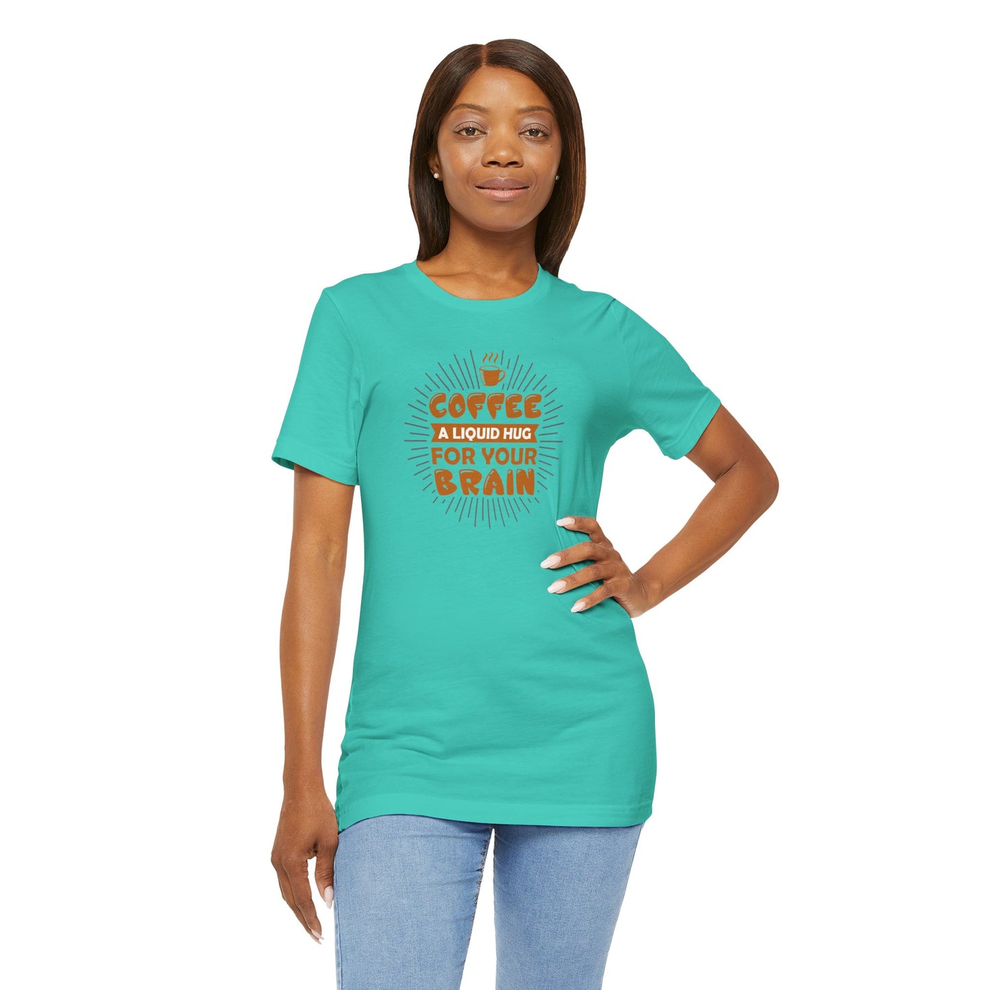 Coffee A Liquid Hug For Your Brain Unisex Jersey Short Sleeve Tee