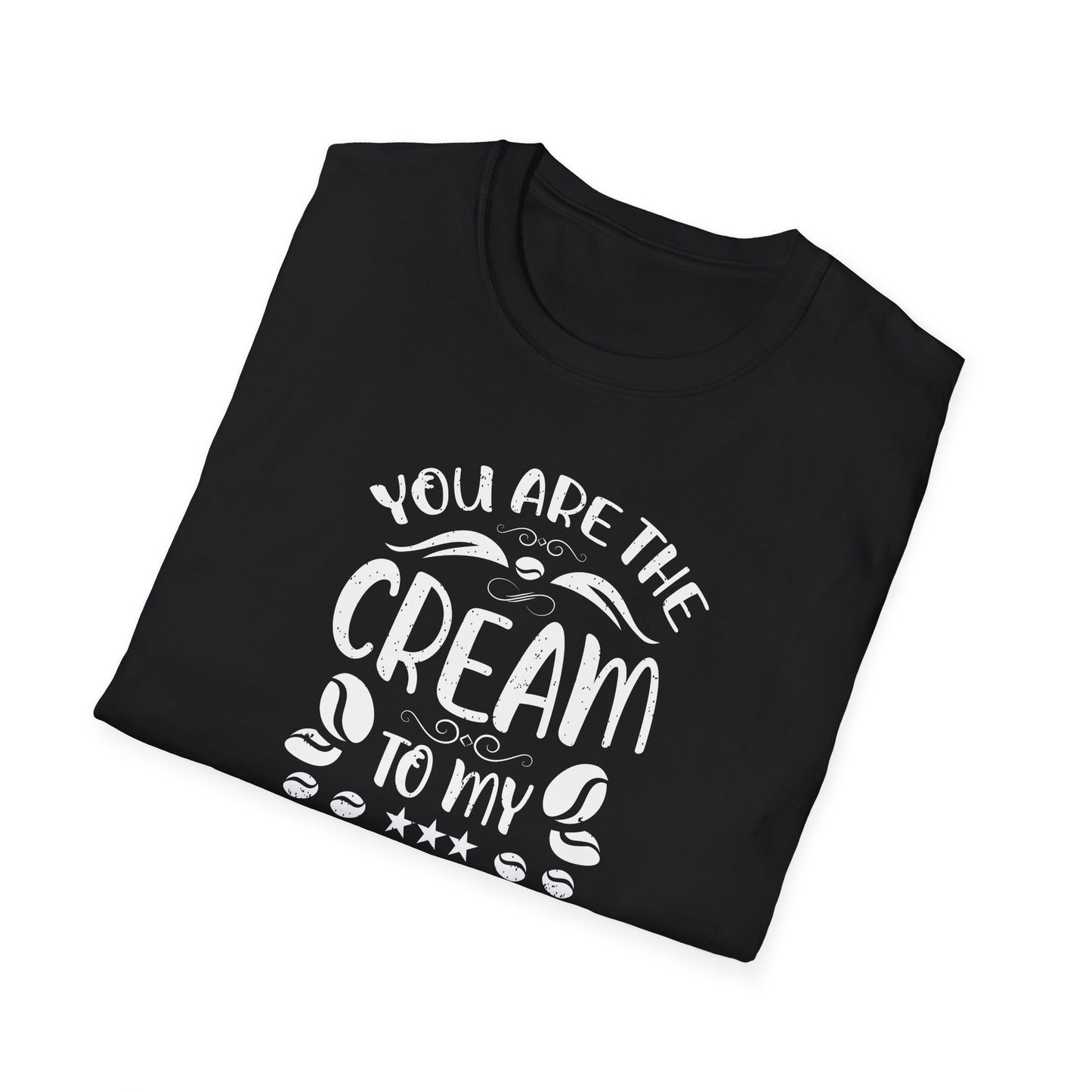 You Are The Cream To My Coffee Softstyle T-Shirt