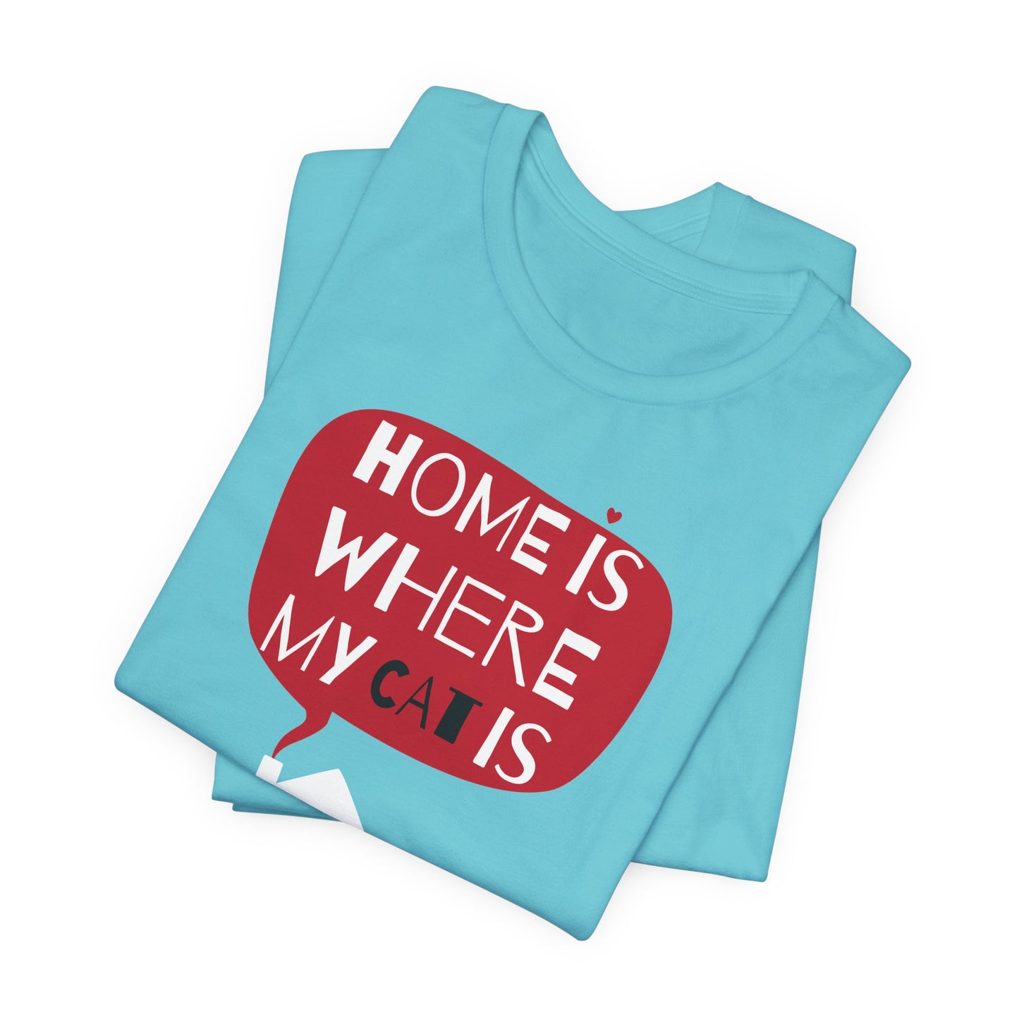 Home Is Where My Cat Is Unisex Jersey Short Sleeve Tee