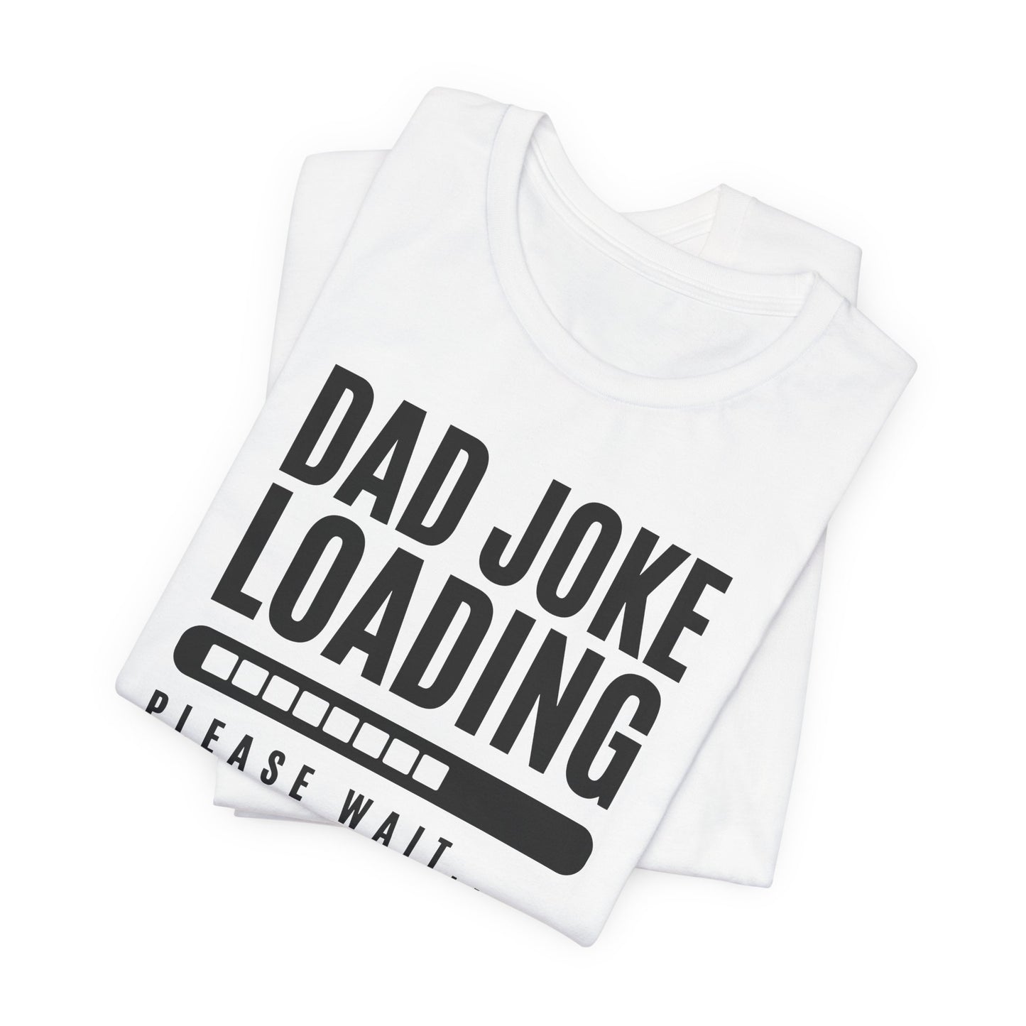 Dad Joke Loading Please Wait Men's Jersey Short Sleeve Tee