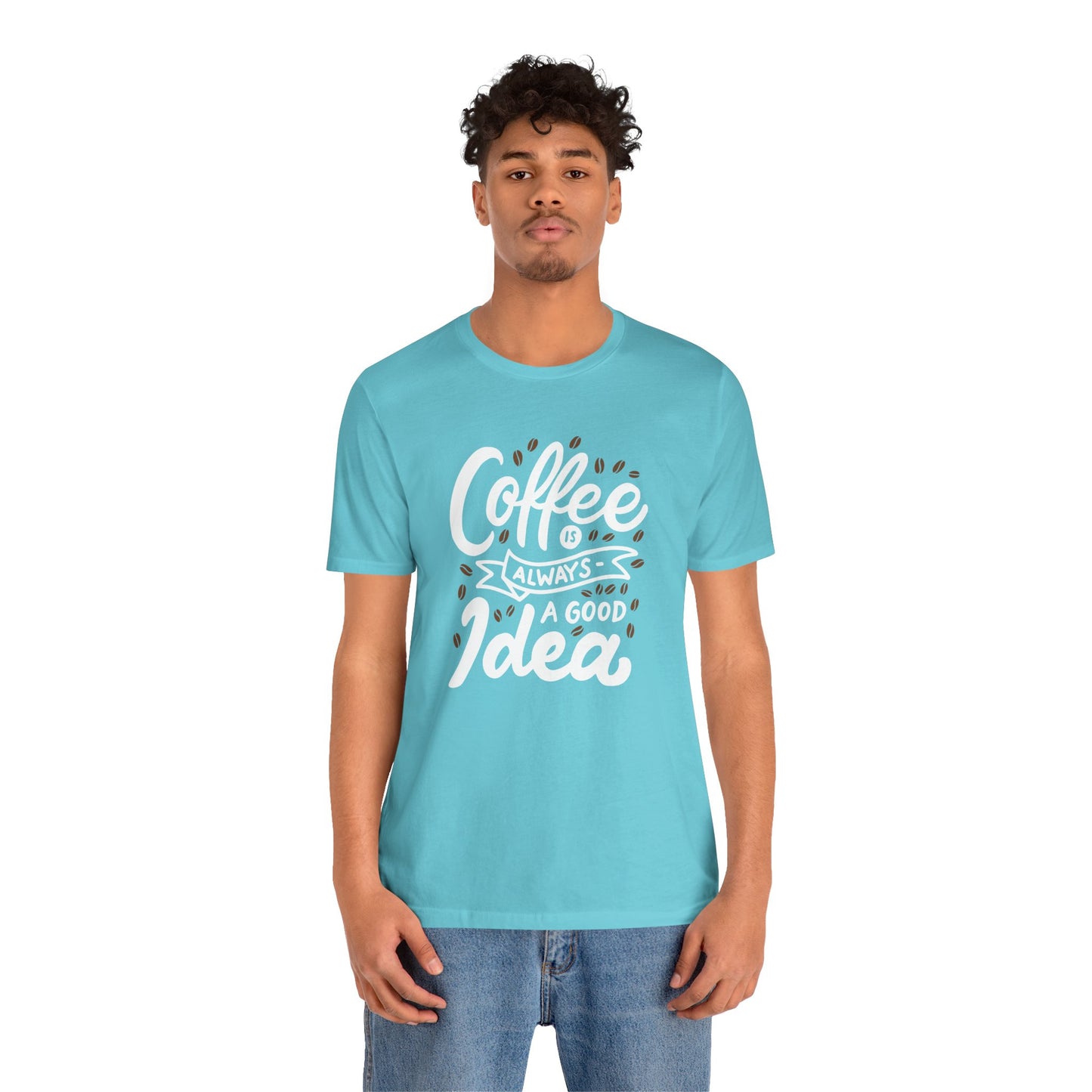 Coffee Is Always A Good Idea White Print Unisex Jersey Short Sleeve Tee