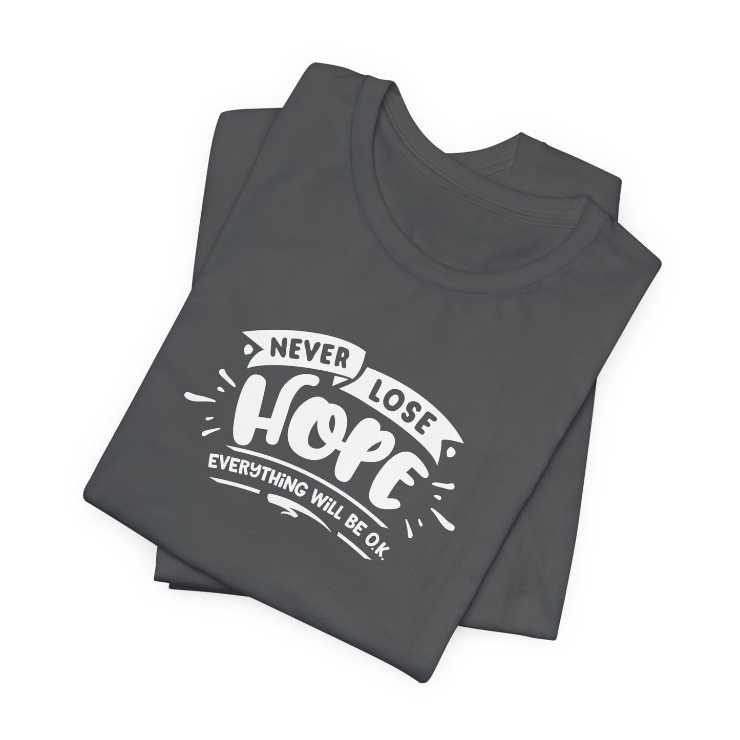 Never Lose Hope Everything Will Be Ok Unisex Jersey Short Sleeve Tee
