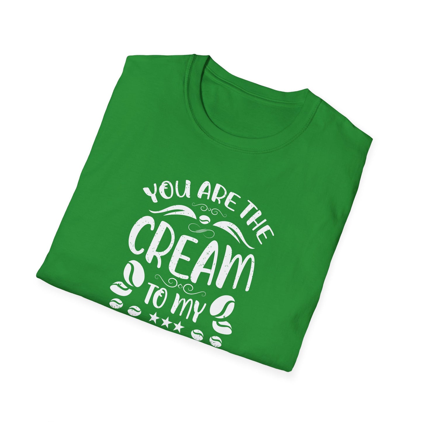 You Are The Cream To My Coffee Softstyle T-Shirt