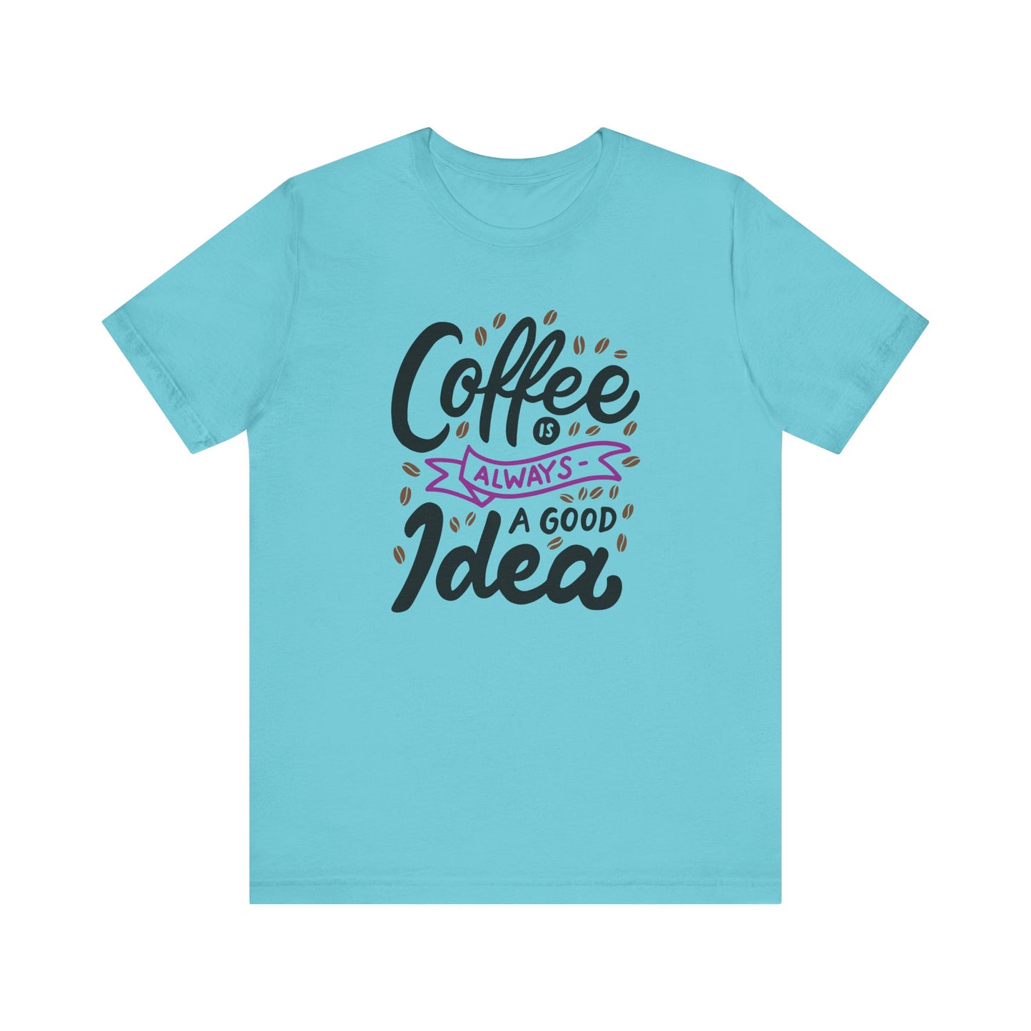 Coffee Is Always A Good Idea Purple Print Unisex Jersey Short Sleeve Tee