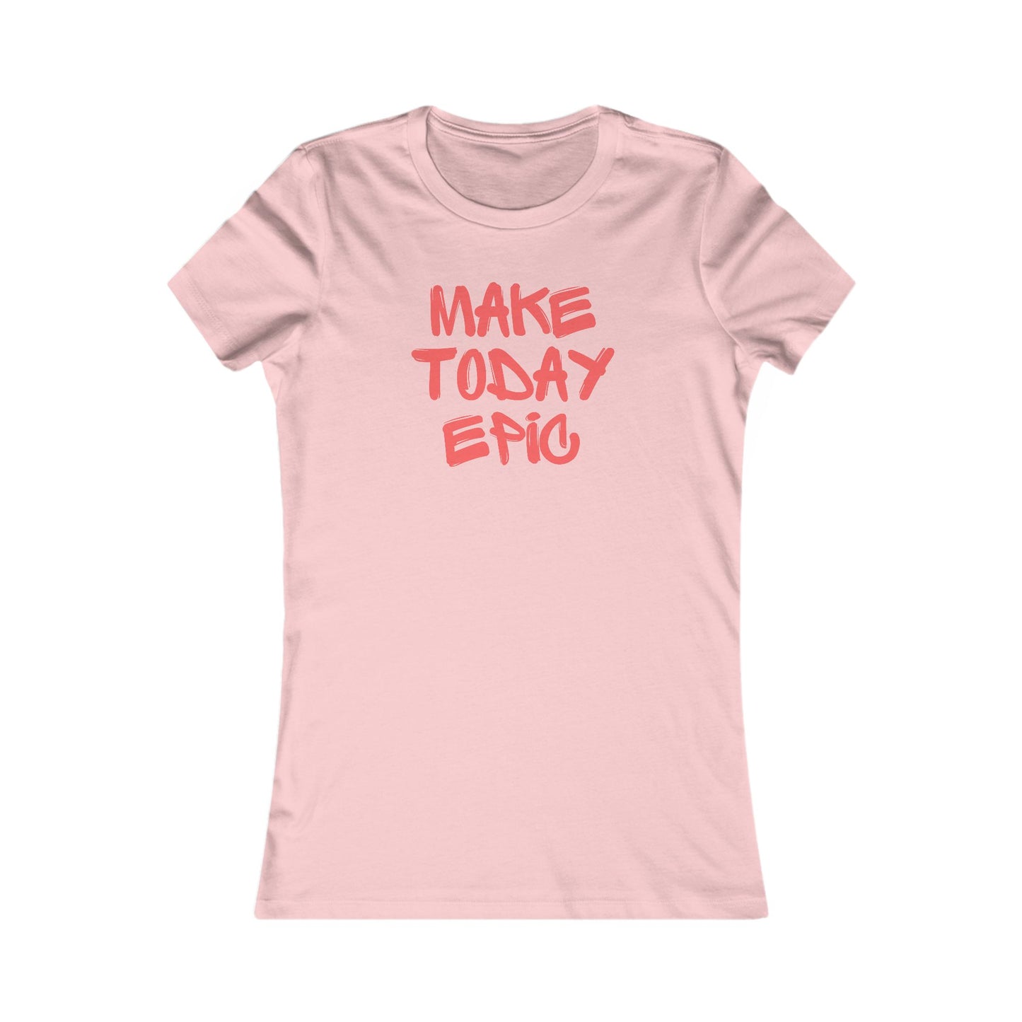 Make Today Epic 🌟❤️ Women's Favorite T-Shirt
